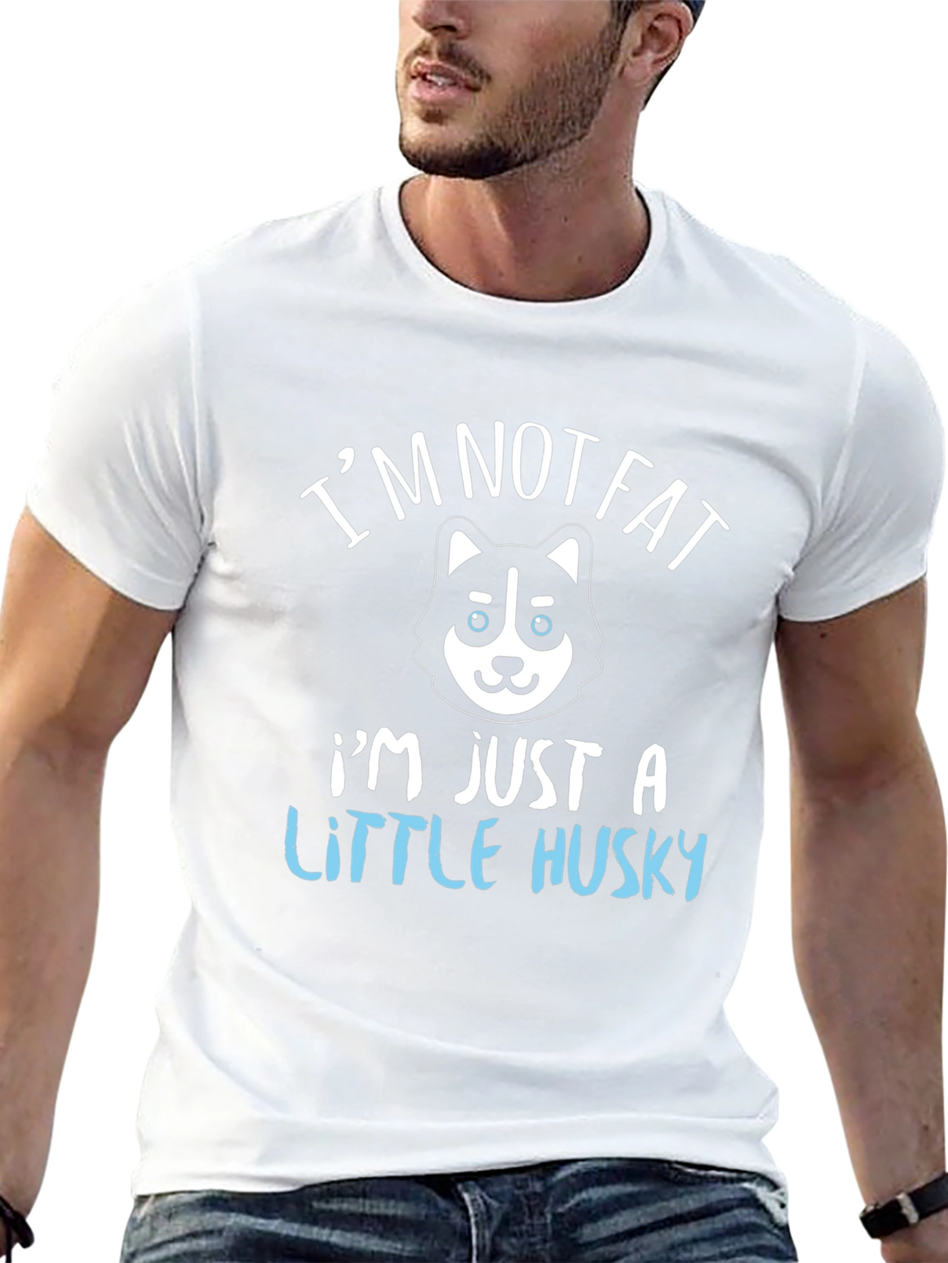 Im Not Fat Im Just a Little Husky T-Shirt