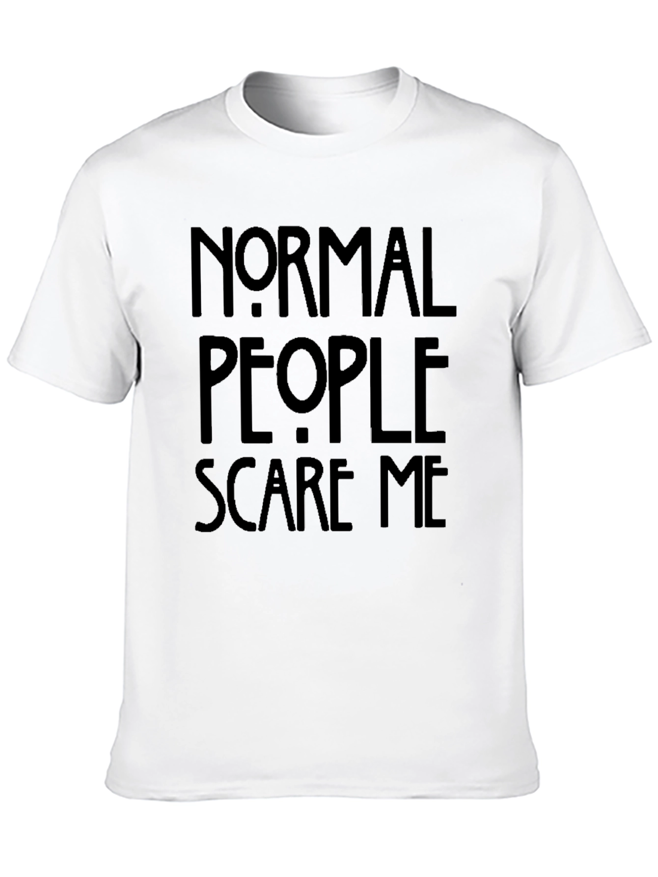 Normal People Scare Me T-Shirt