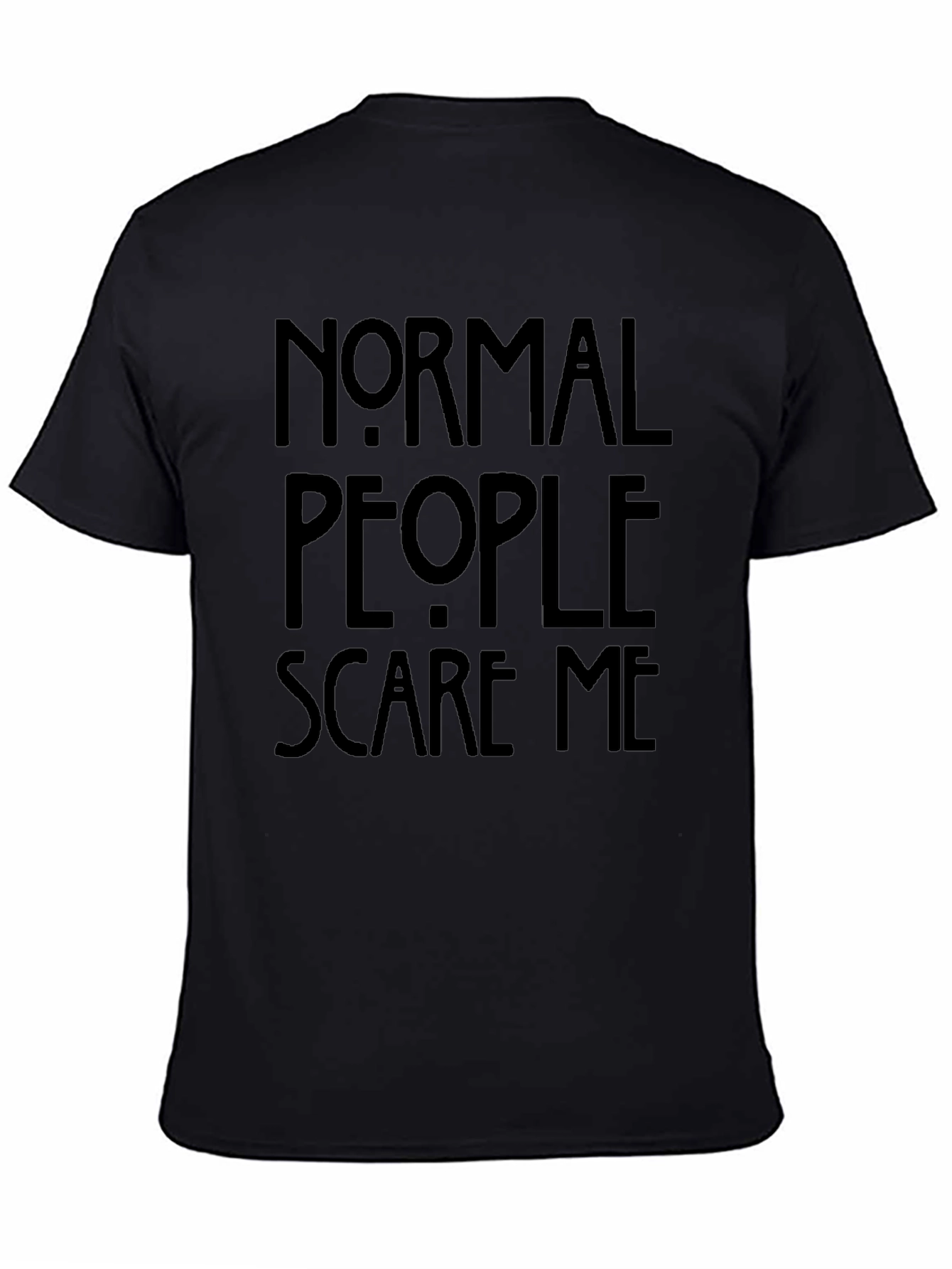 Normal People Scare Me T-Shirt