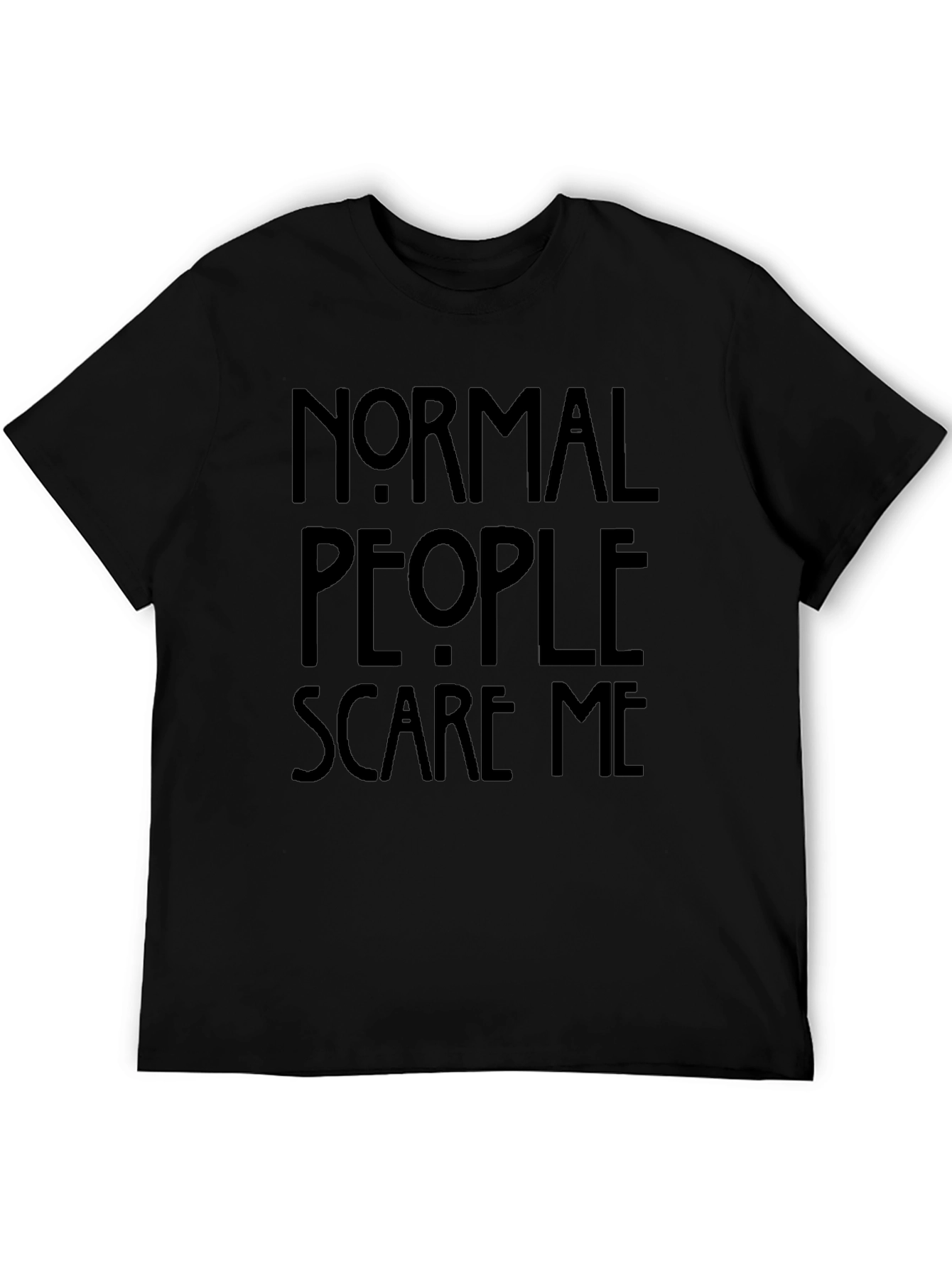 Normal People Scare Me T-Shirt