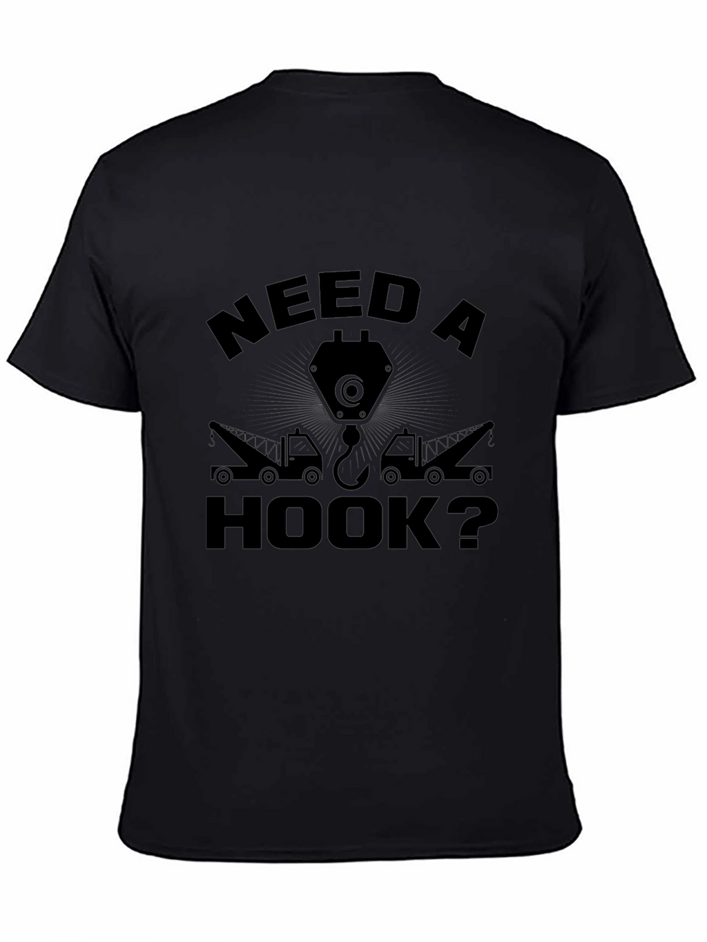 Need A Hook? Funny Tow Trucker T-Shirt