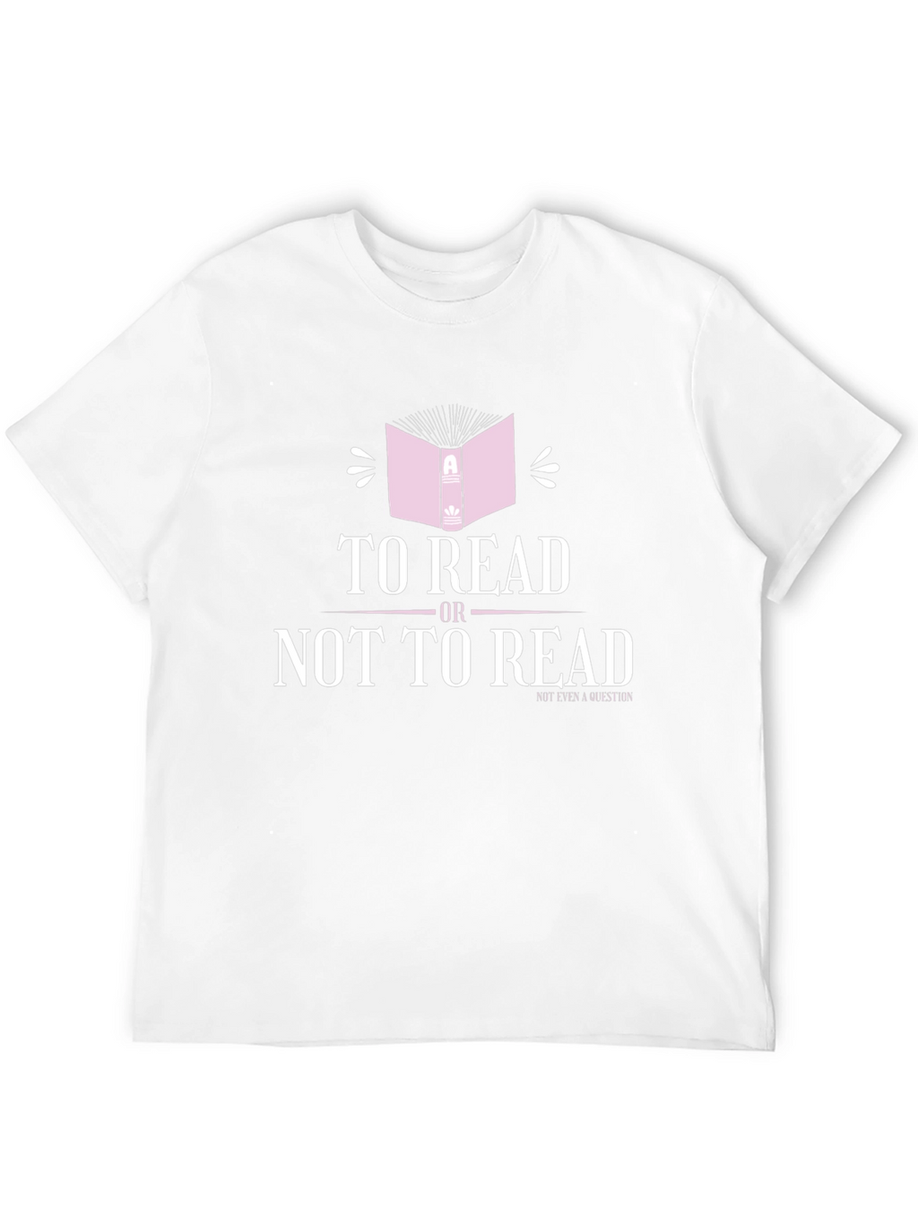 To Read Or Not To Read T-Shirt