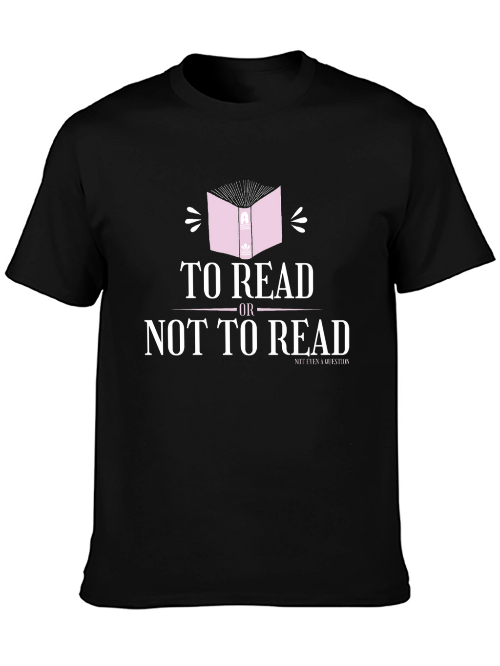 To Read Or Not To Read T-Shirt