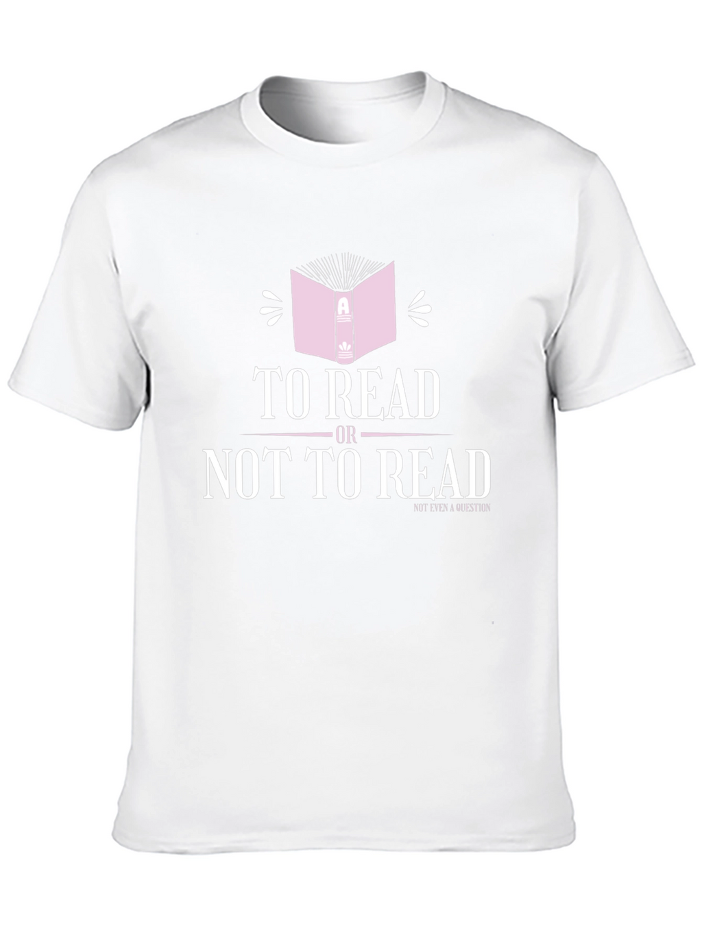 To Read Or Not To Read T-Shirt