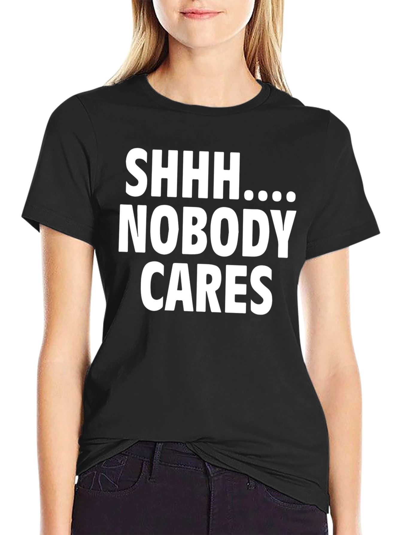 Shhh Nobody Cares Funny Graphic T-Shirt