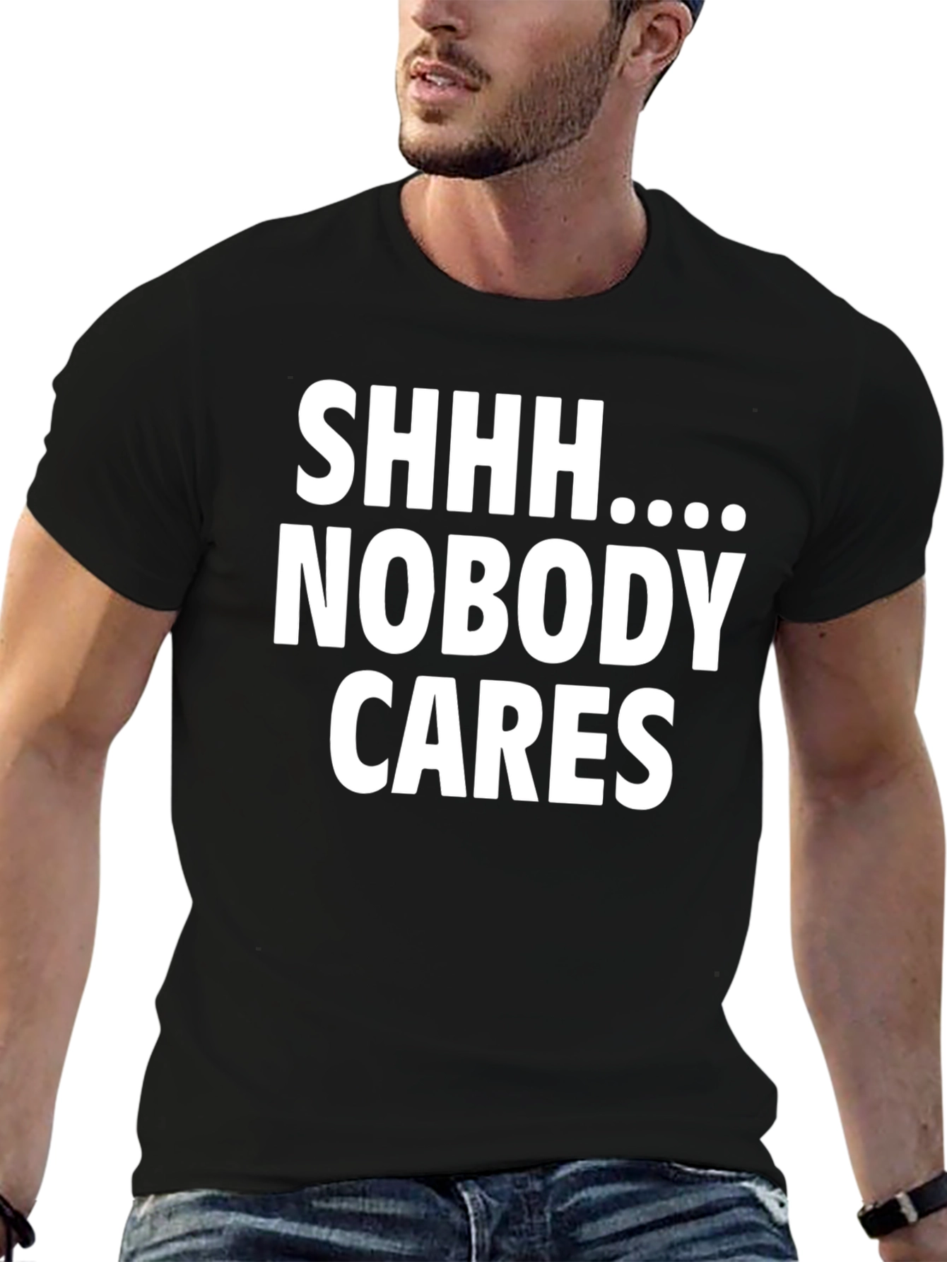 Shhh Nobody Cares Funny Graphic T-Shirt