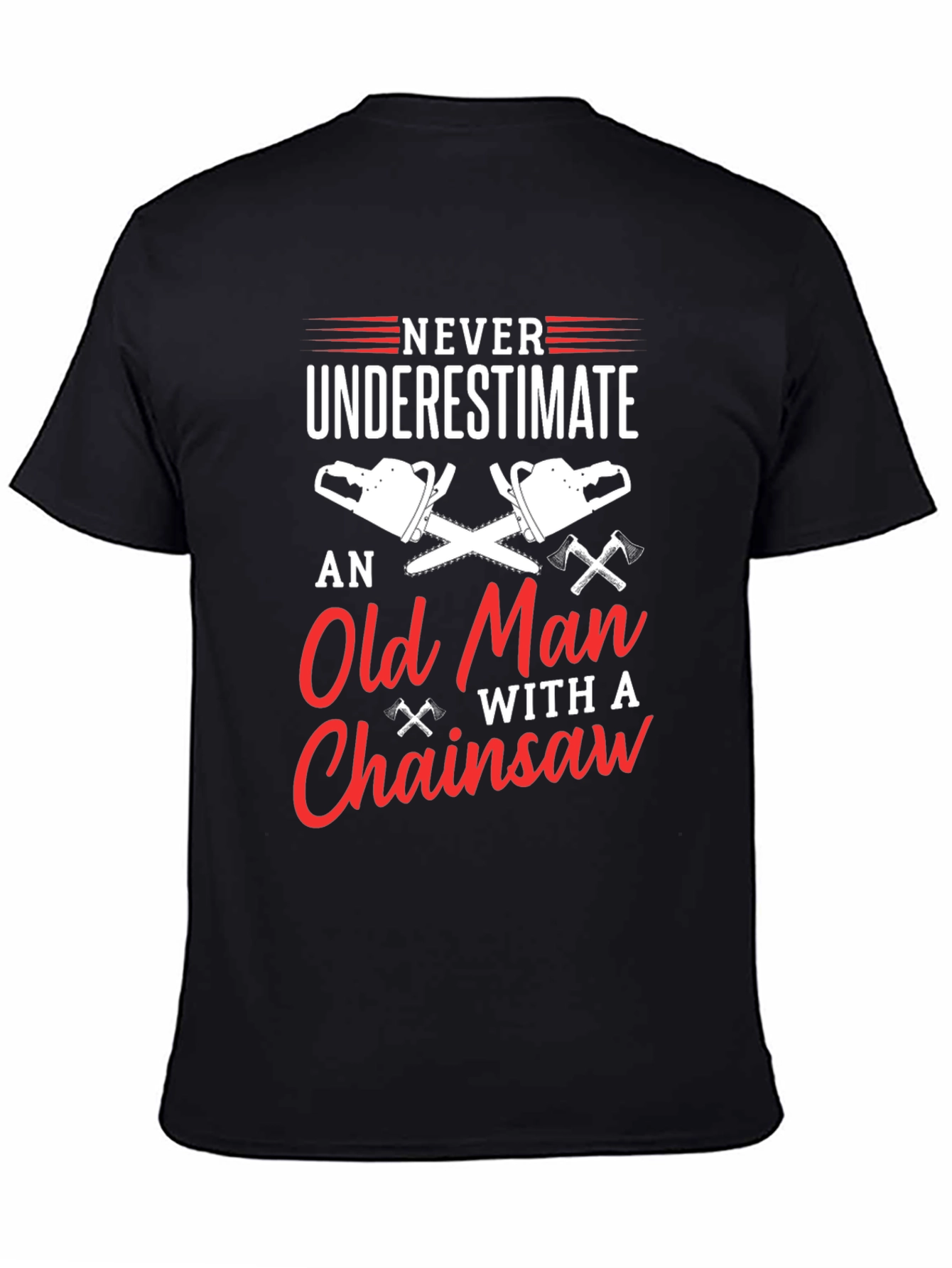 Never Underestimate Old Man Chainsaw T-Shirt