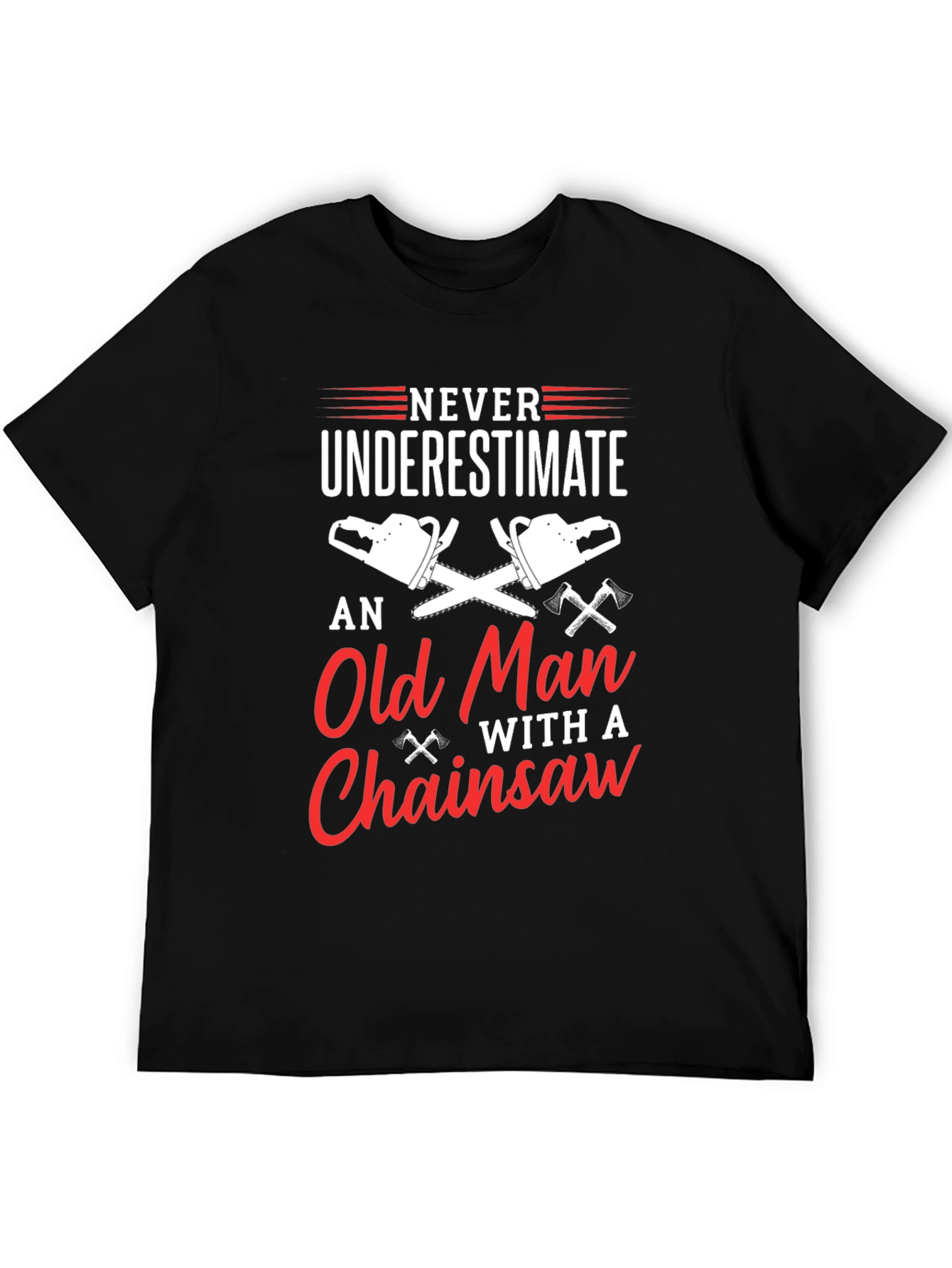 Never Underestimate Old Man Chainsaw T-Shirt