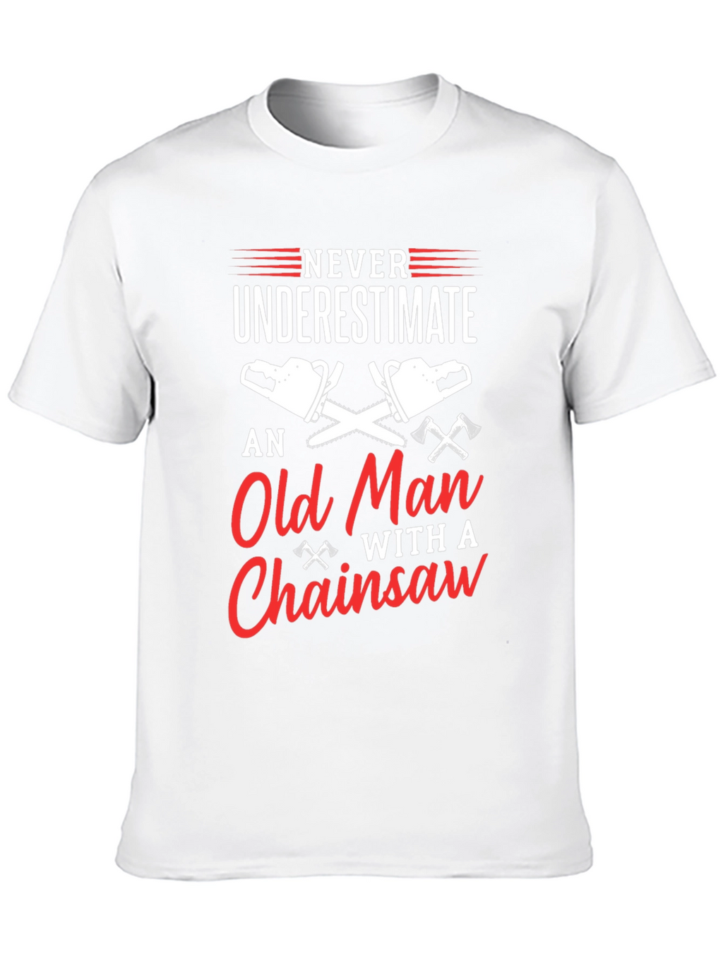 Never Underestimate Old Man Chainsaw T-Shirt