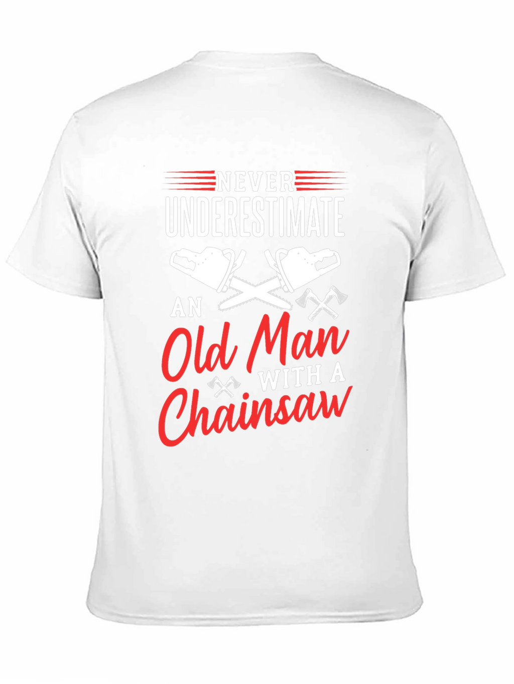 Never Underestimate Old Man Chainsaw T-Shirt