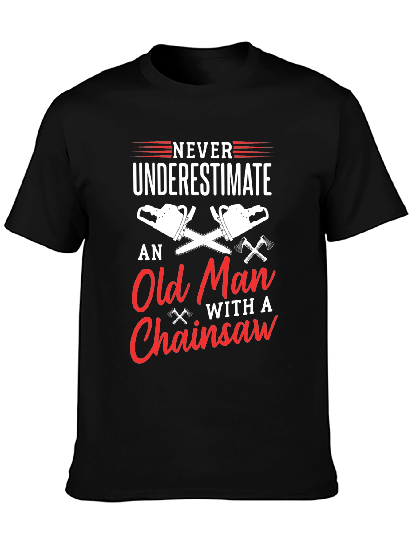 Never Underestimate Old Man Chainsaw T-Shirt