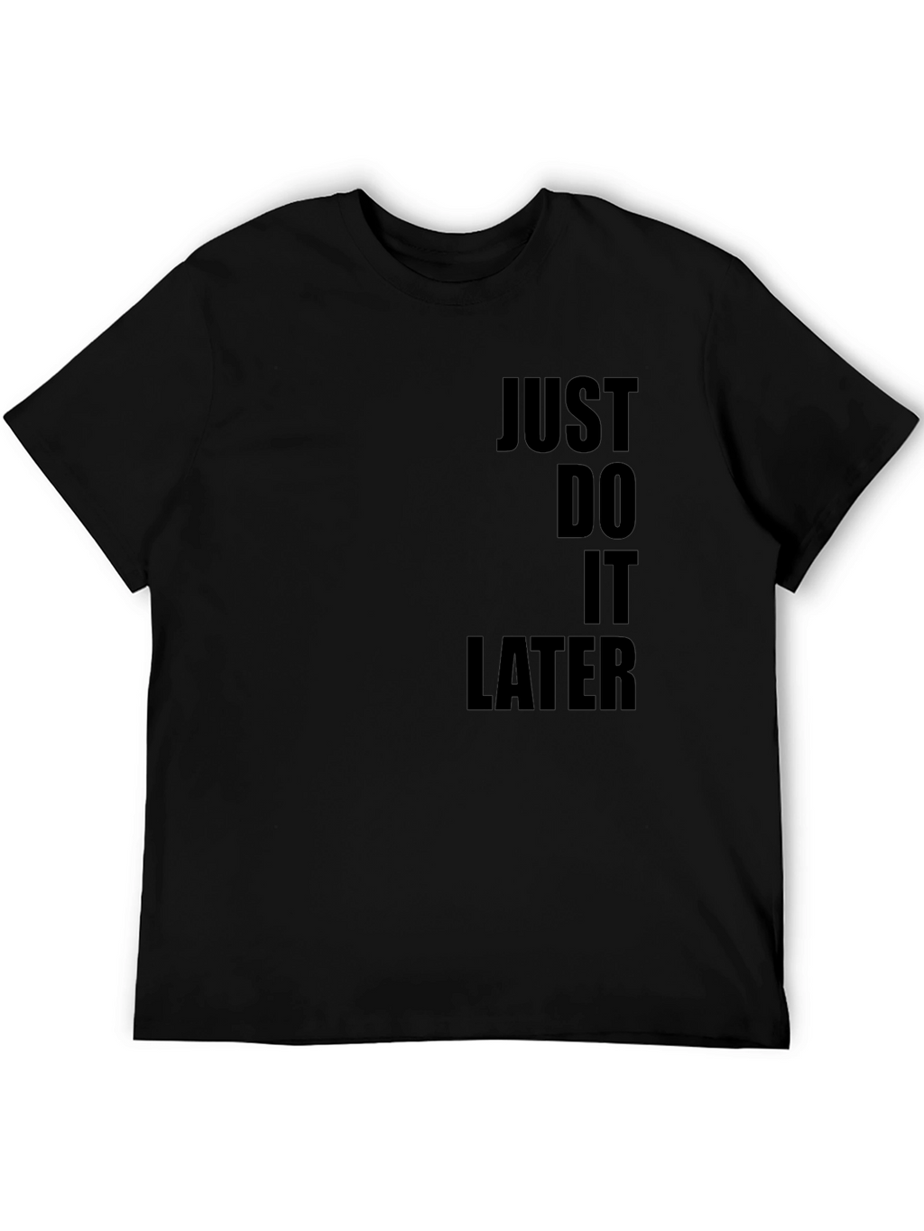 Just Do It Later T-Shirt - Black Graphic Tee