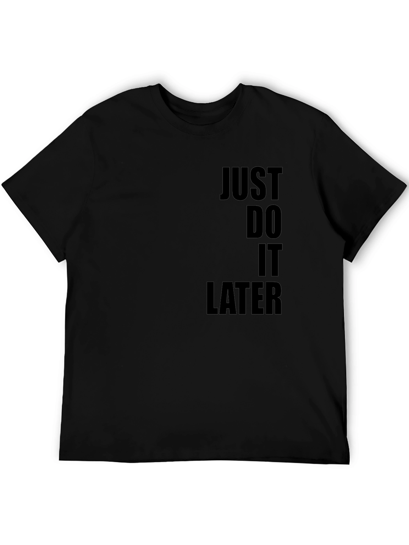 Just Do It Later T-Shirt - Black Graphic Tee
