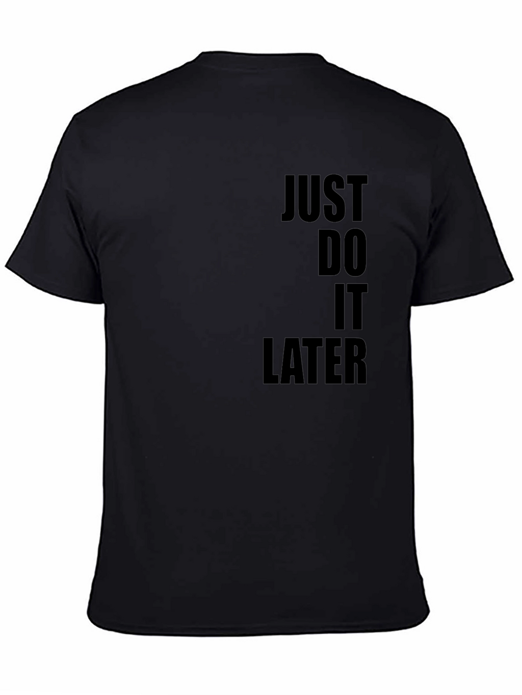 Just Do It Later T-Shirt - Black Graphic Tee