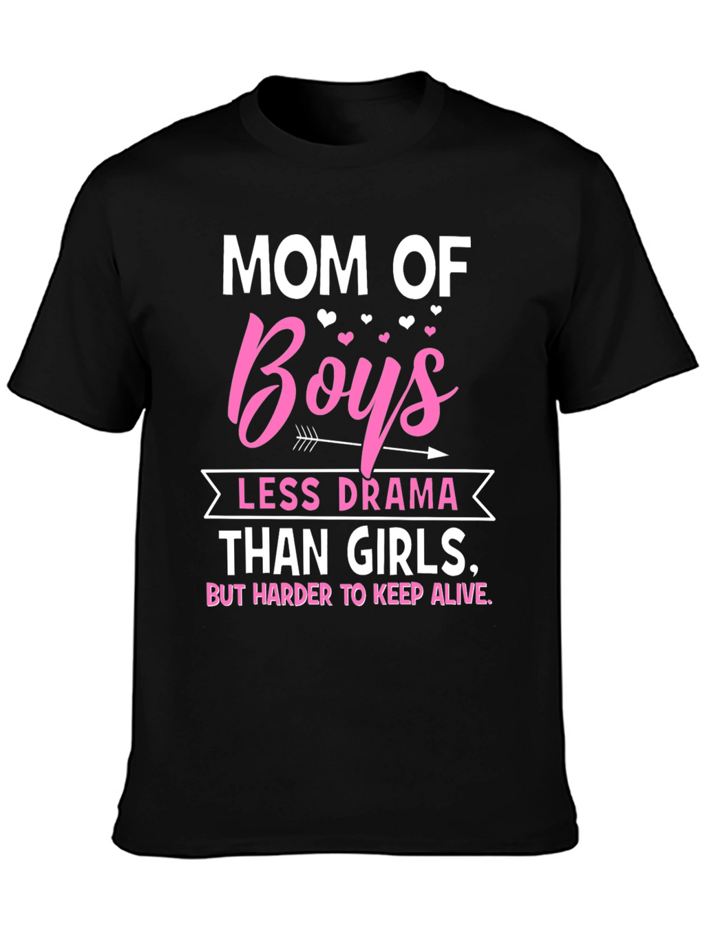 Mom of Boys T-Shirt - Less Drama Than Girls
