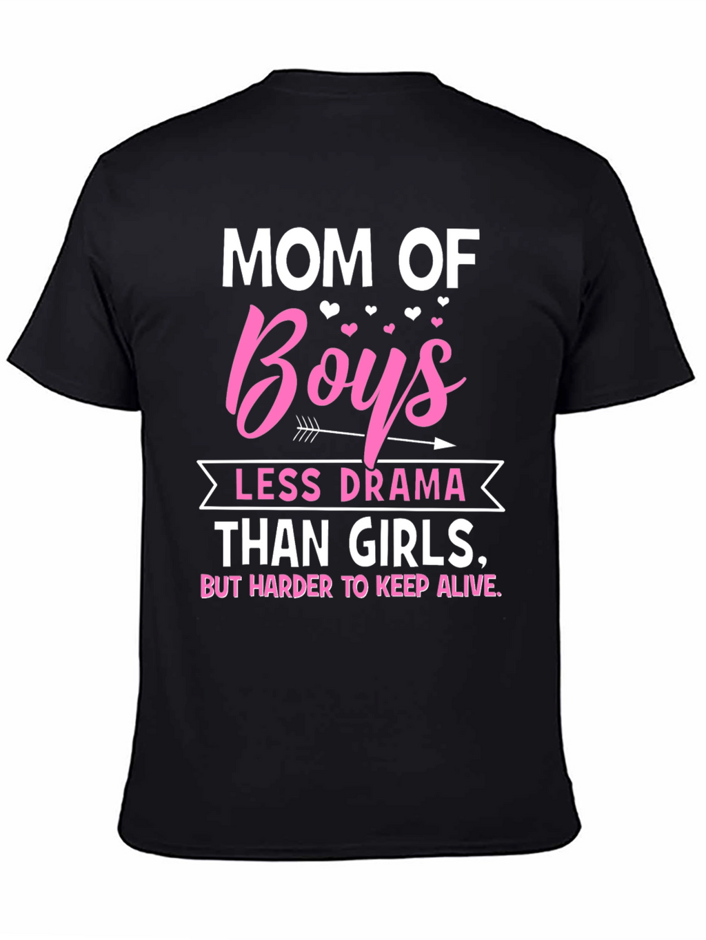 Mom of Boys T-Shirt - Less Drama Than Girls