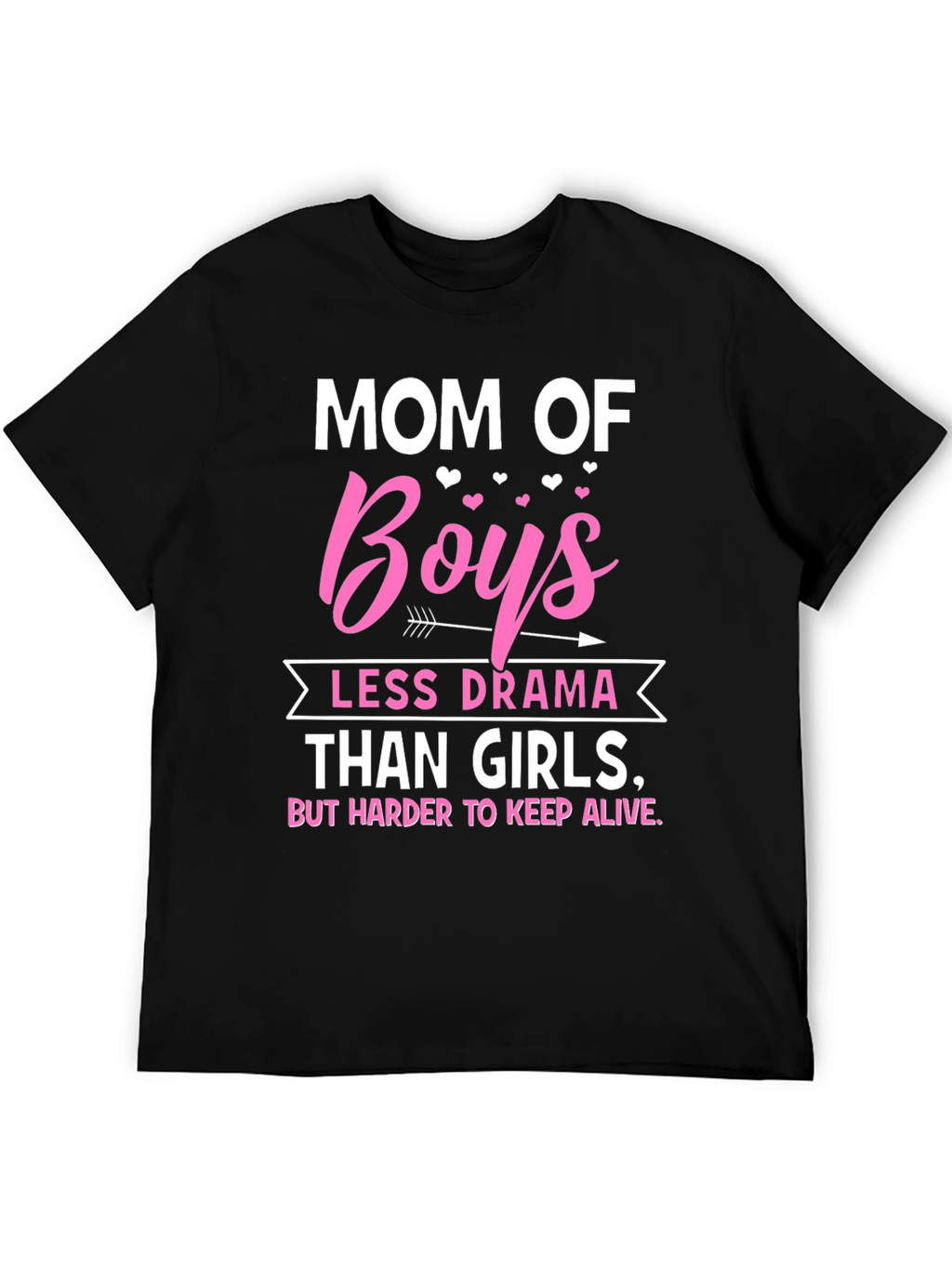Mom of Boys T-Shirt - Less Drama Than Girls