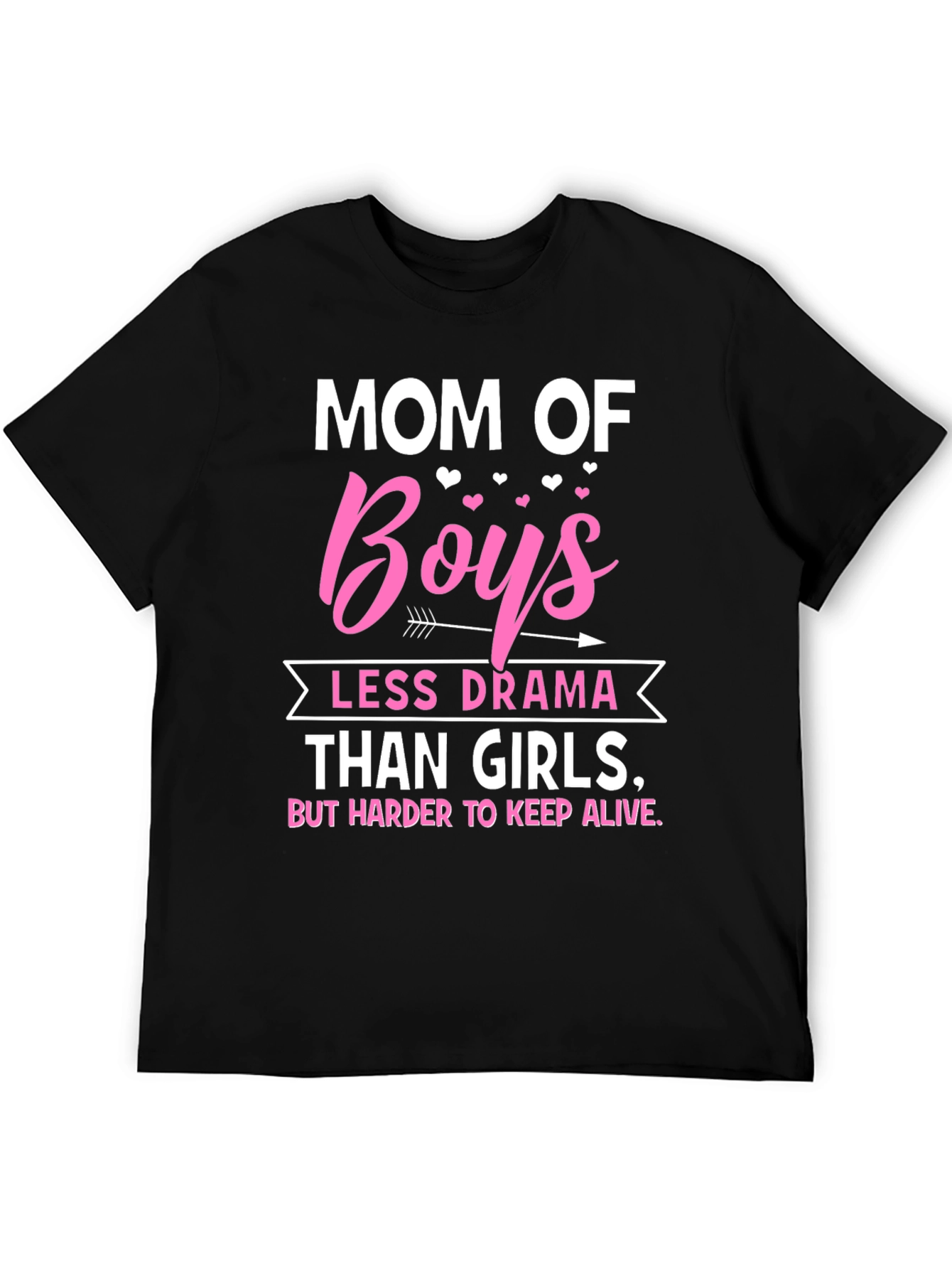 Mom of Boys T-Shirt - Less Drama Than Girls
