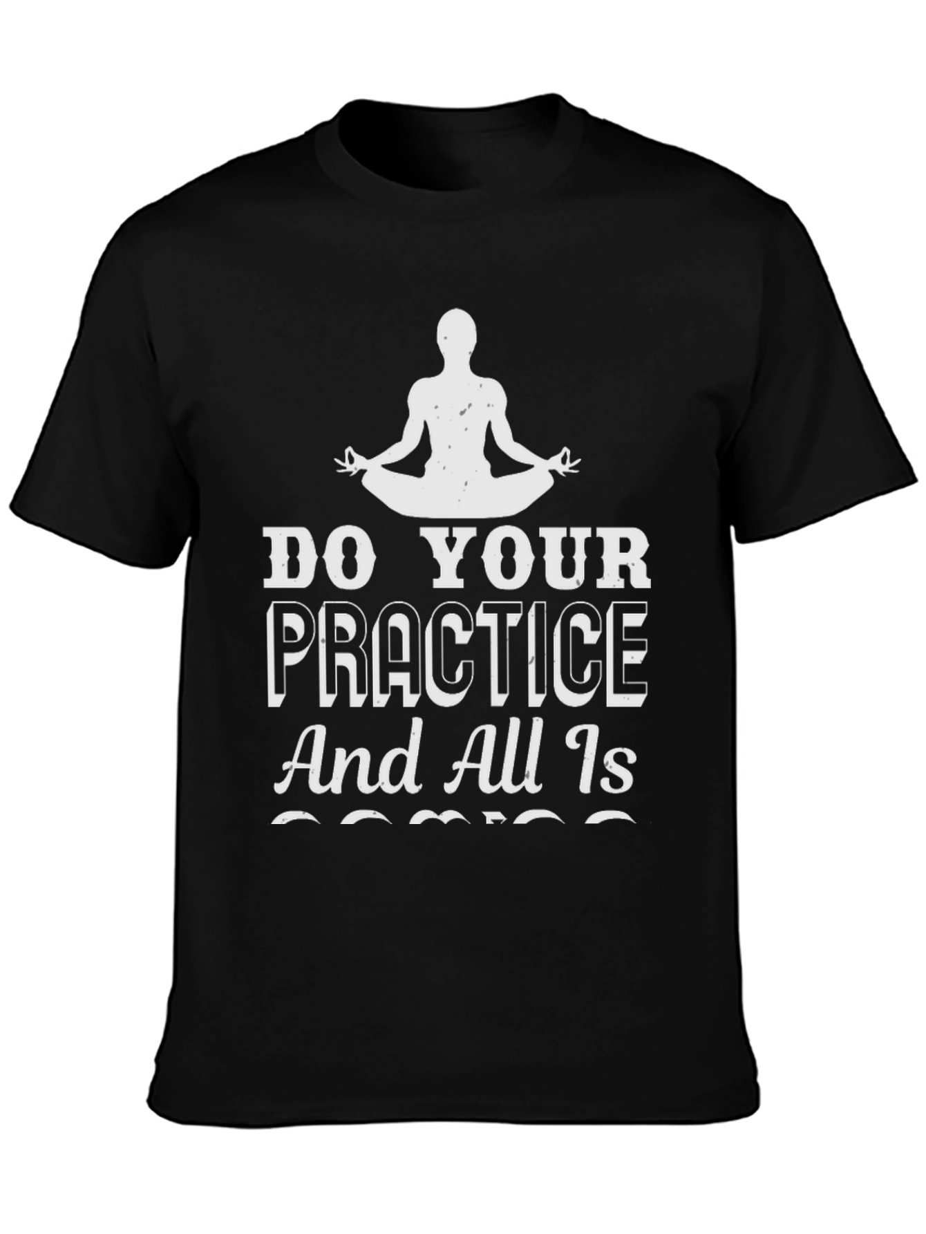 Yoga Practice T-Shirt - All Is Coming