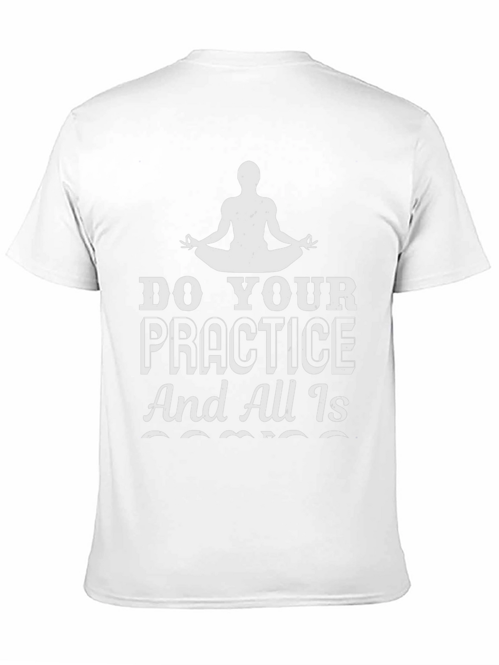 Yoga Practice T-Shirt - All Is Coming