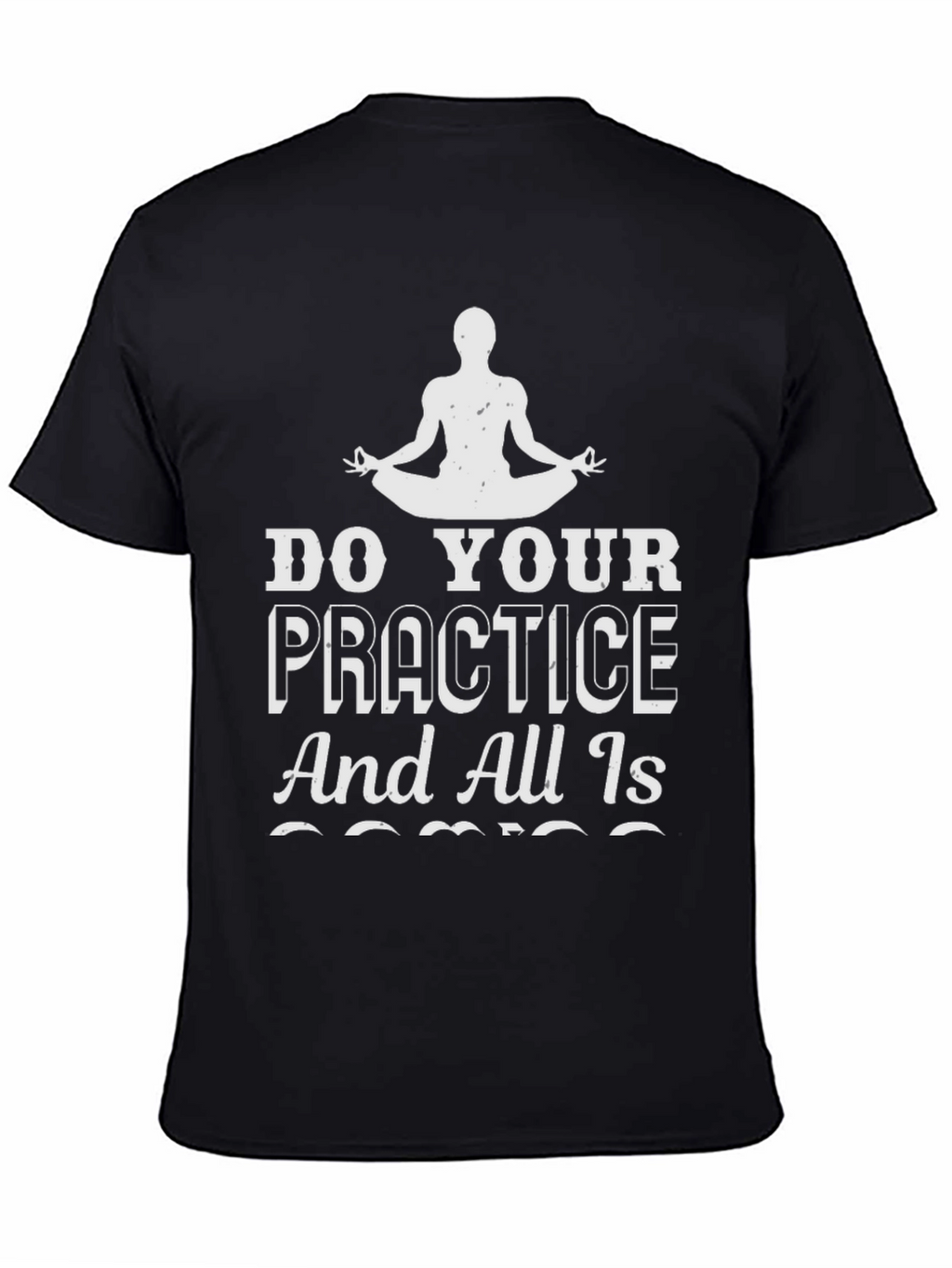 Yoga Practice T-Shirt - All Is Coming