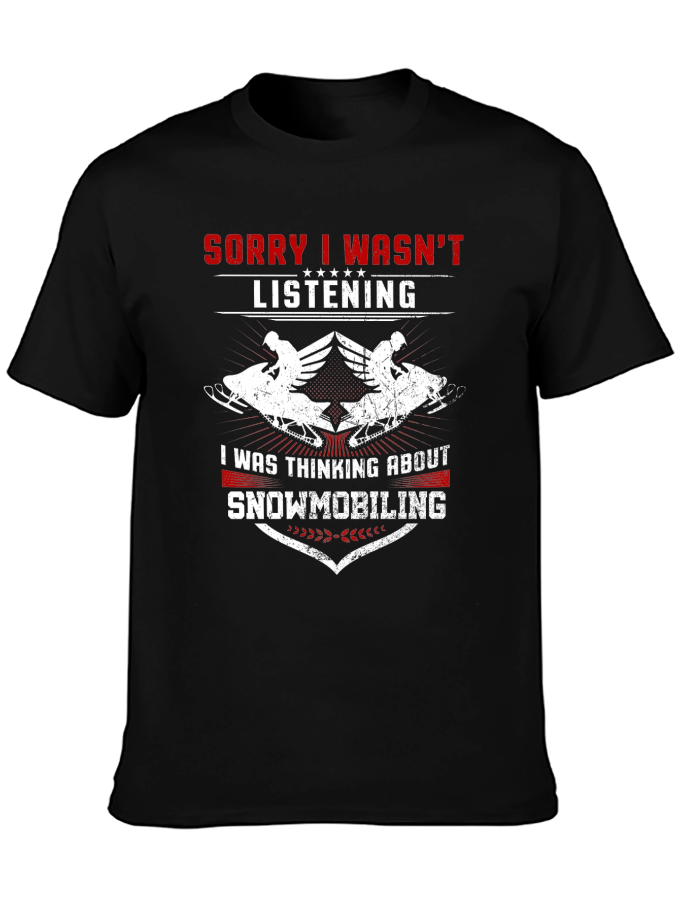 Snowmobiling T-Shirt - Sorry I Wasnt Listening
