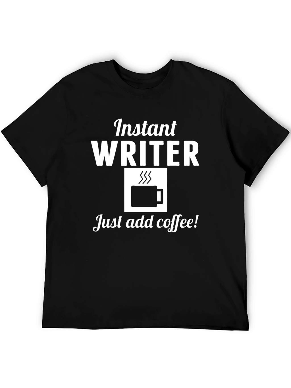 Instant Writer Just Add Coffee T-Shirt