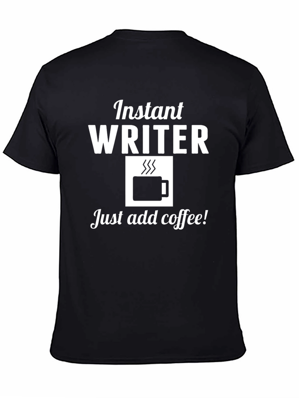 Instant Writer Just Add Coffee T-Shirt