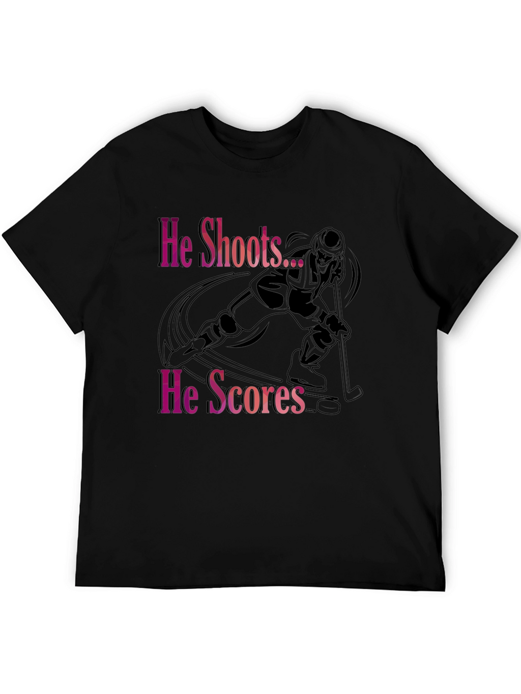 He Shoots He Scores Hockey T-Shirt