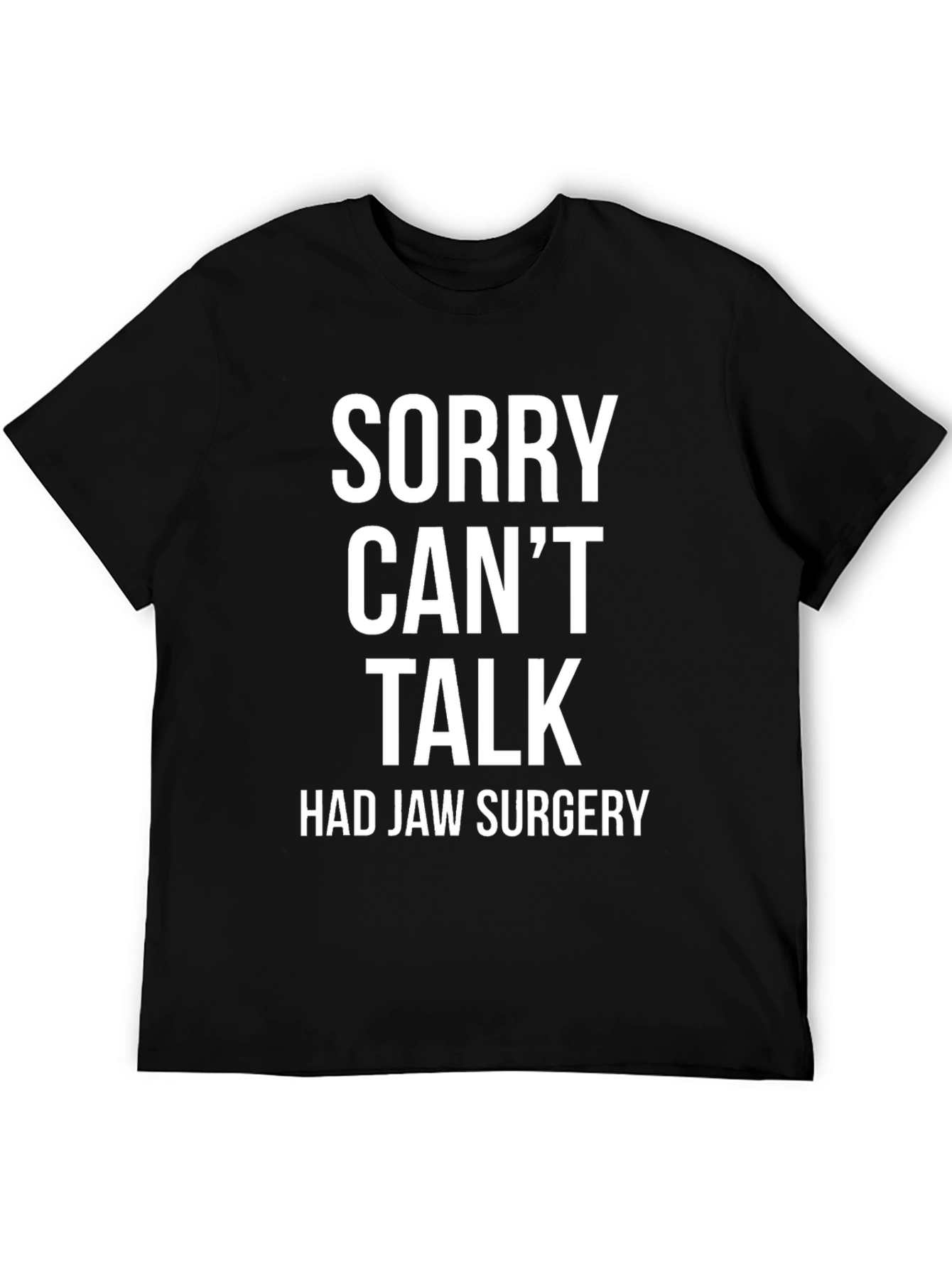 Sorry Cant Talk Jaw Surgery T-Shirt