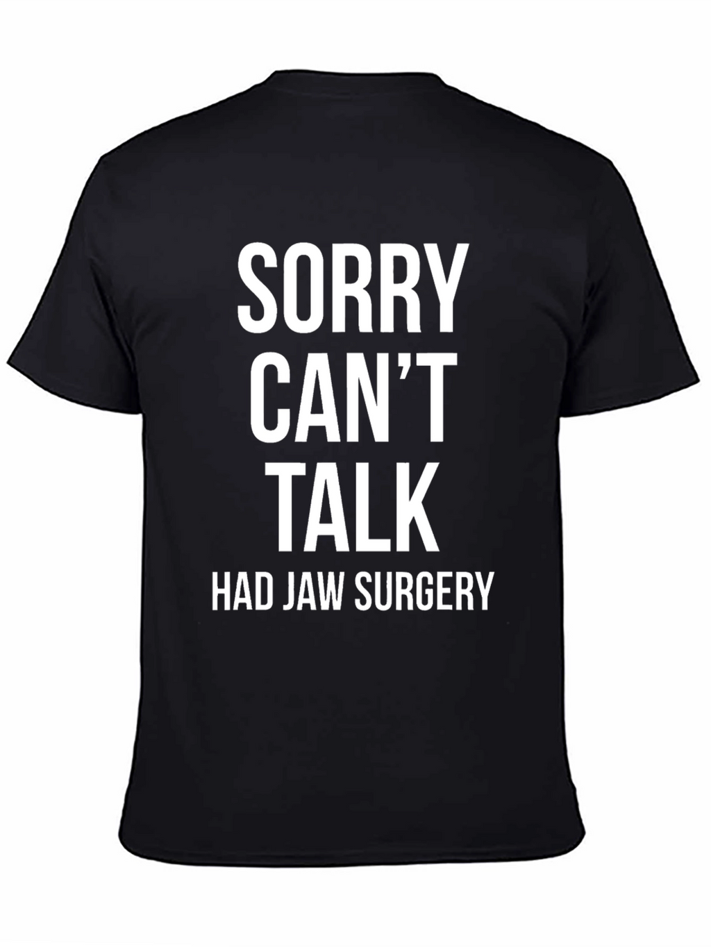 Sorry Cant Talk Jaw Surgery T-Shirt