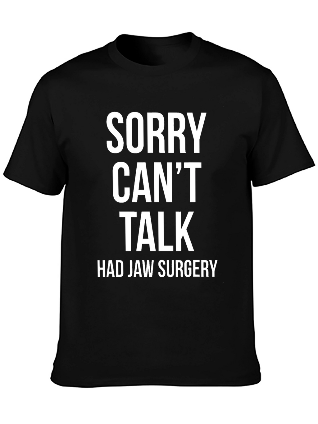 Sorry Cant Talk Jaw Surgery T-Shirt