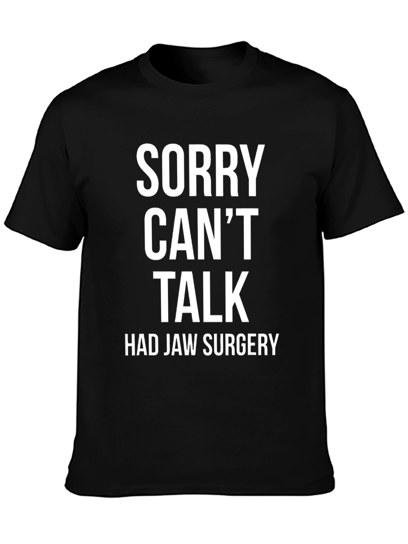 Sorry Cant Talk Jaw Surgery T-Shirt