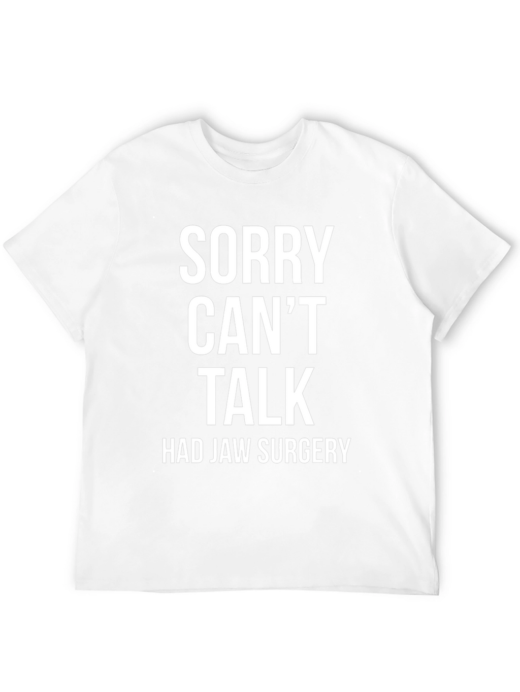 Sorry Cant Talk Jaw Surgery T-Shirt