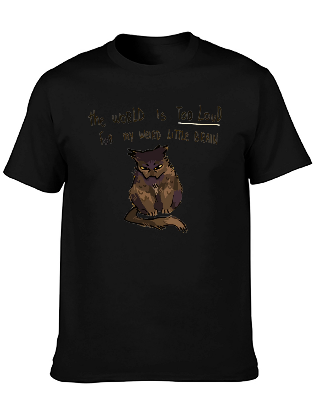 The World Is Too Loud T-Shirt
