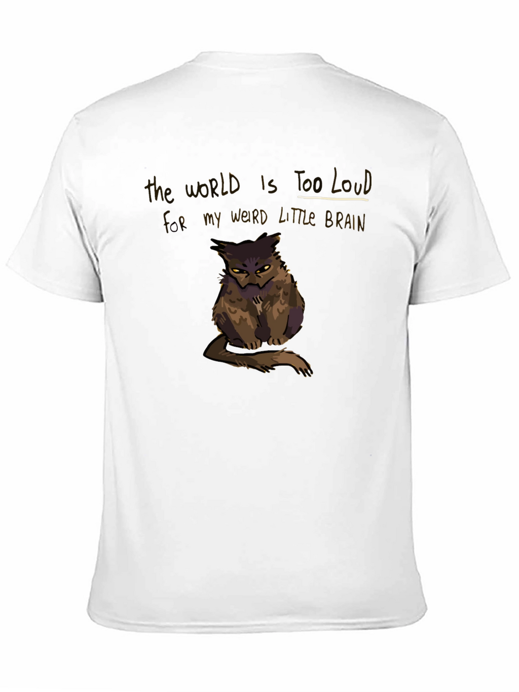 The World Is Too Loud T-Shirt
