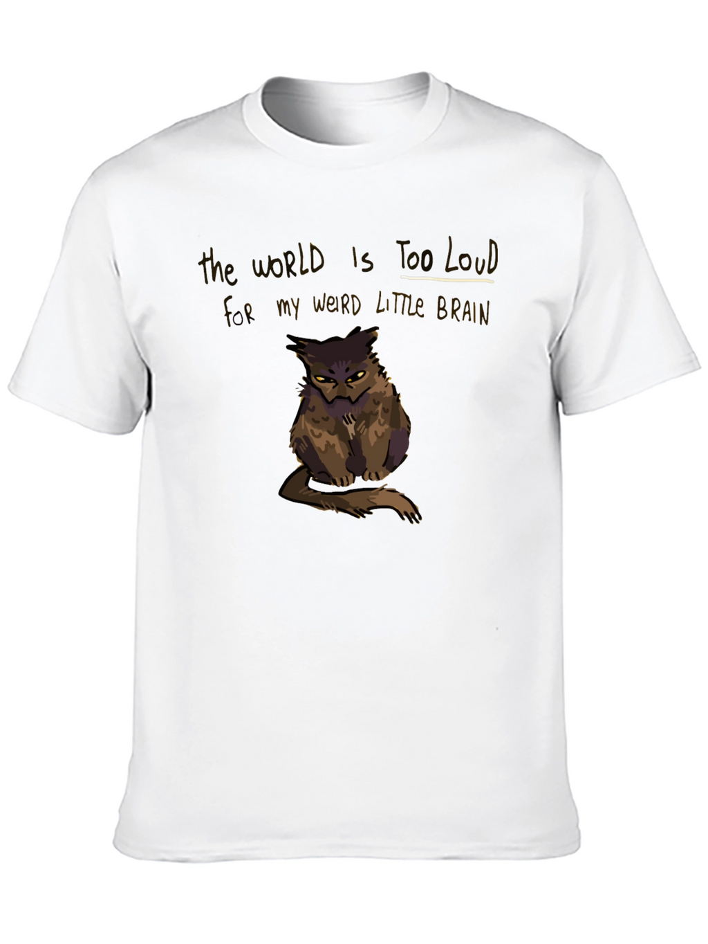 The World Is Too Loud T-Shirt