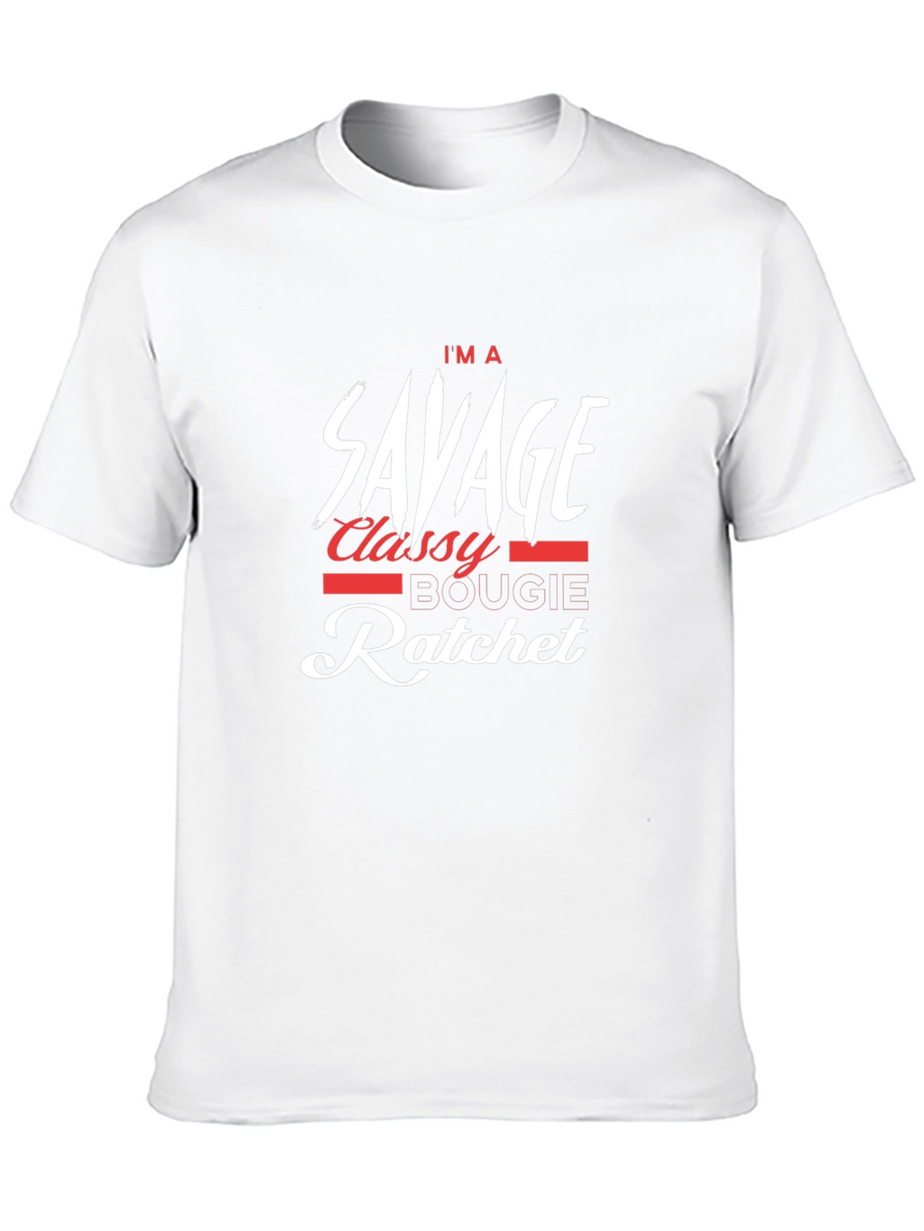 Im a Savage Classy Bougie Ratchet T-Shirt