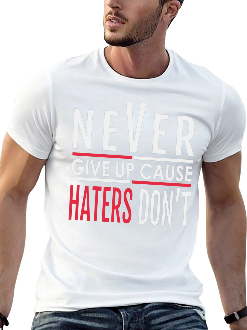 Never Give Up T-Shirt - Haters Dont