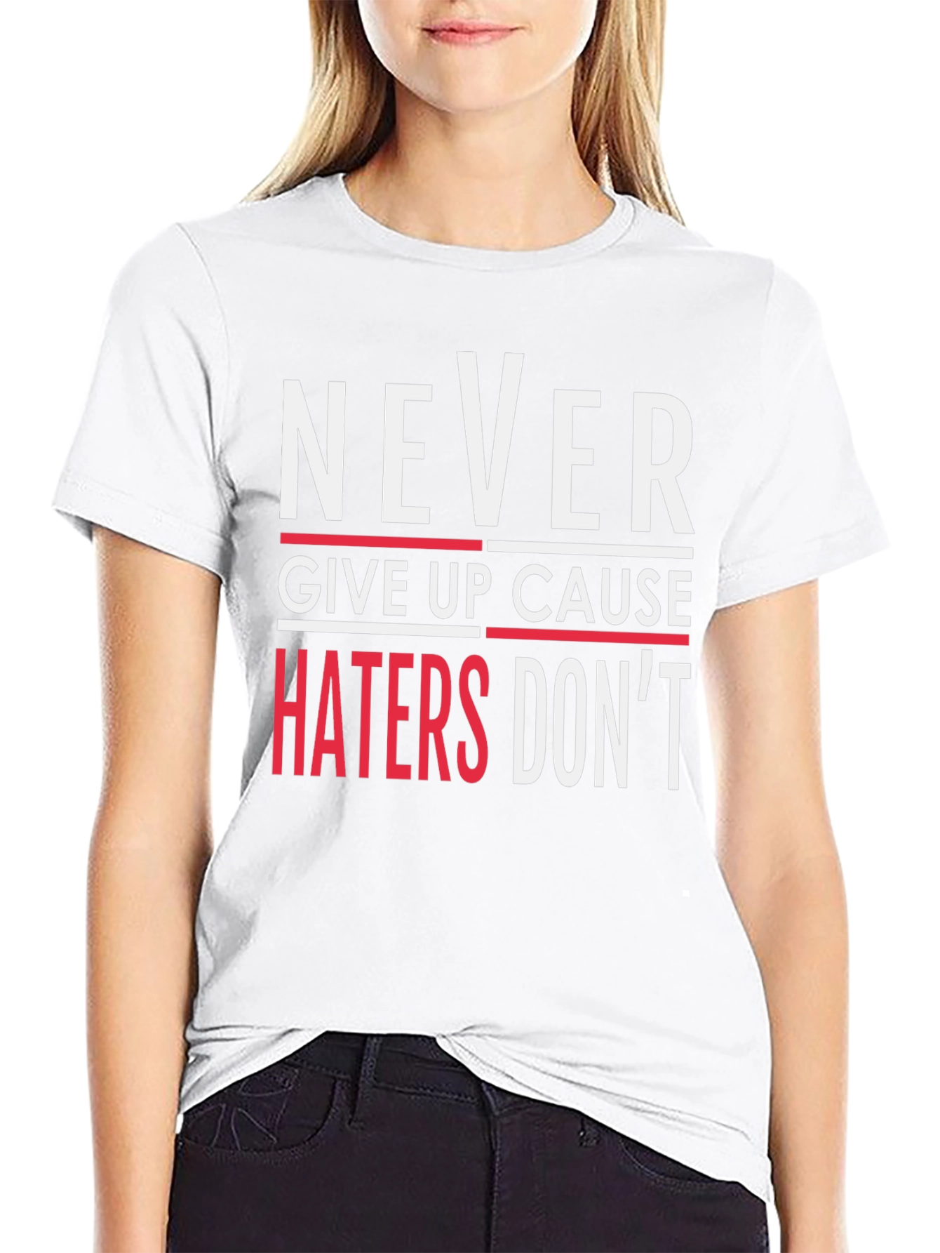 Never Give Up T-Shirt - Haters Dont