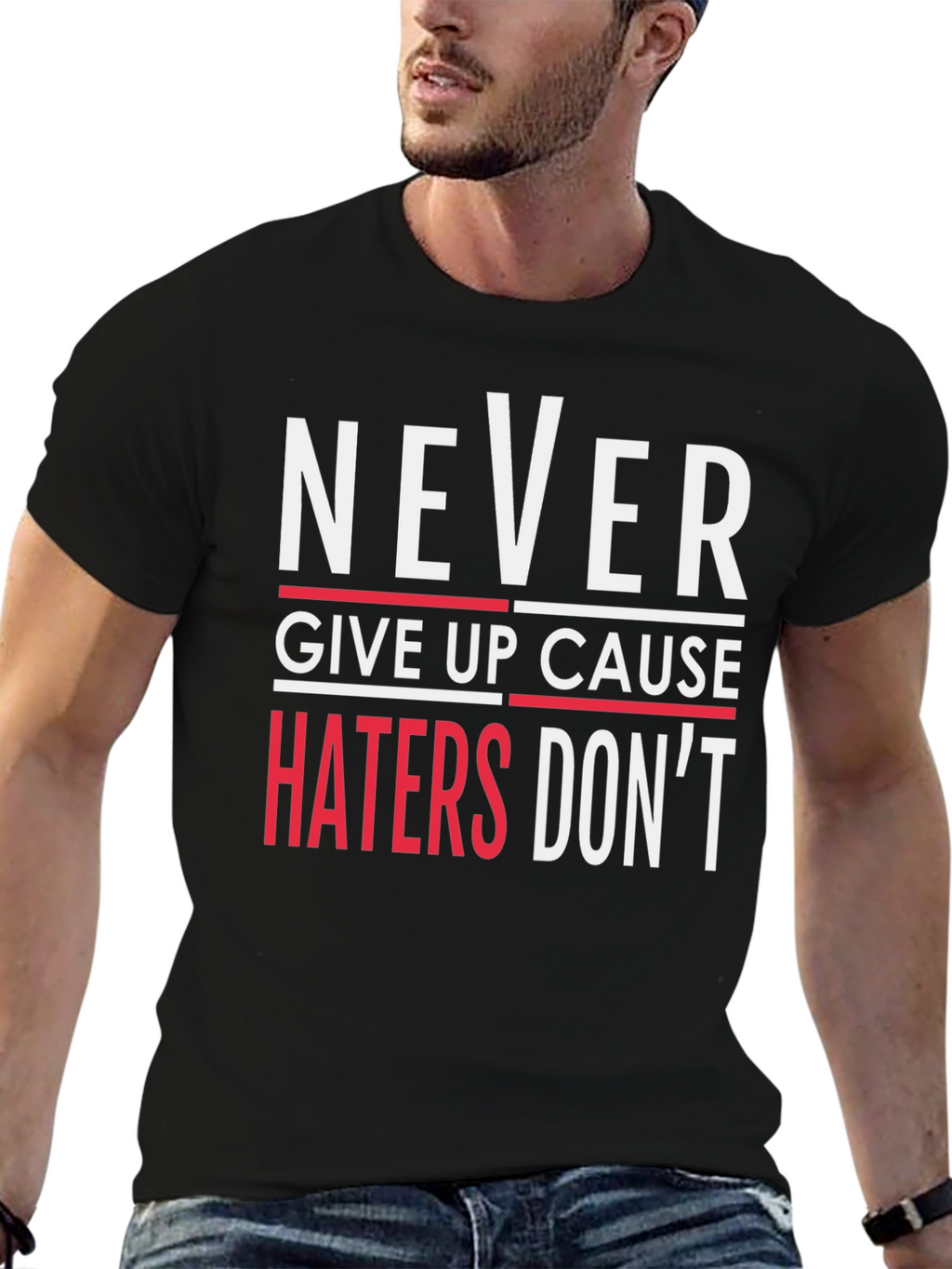 Never Give Up T-Shirt - Haters Dont