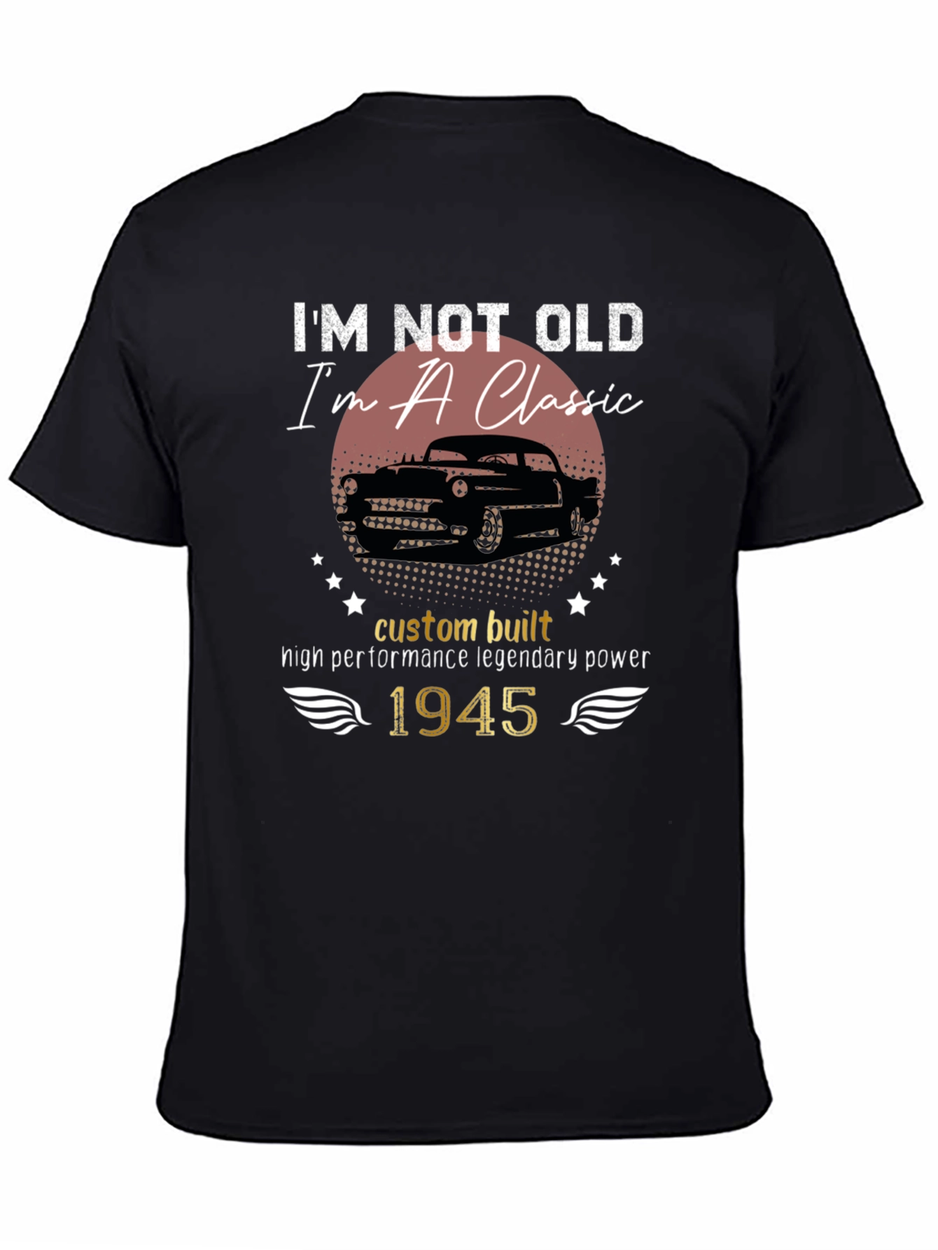 Classic Car 1945 T-Shirt - Im Not Old Im a Classic