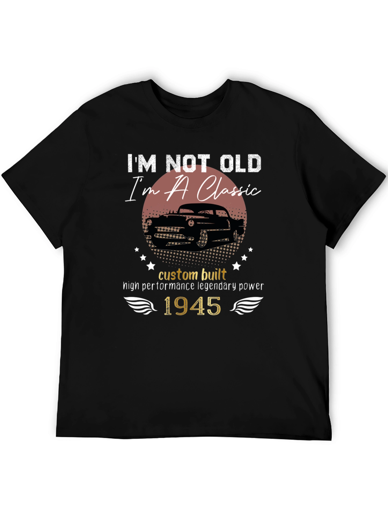 Classic Car 1945 T-Shirt - Im Not Old Im a Classic