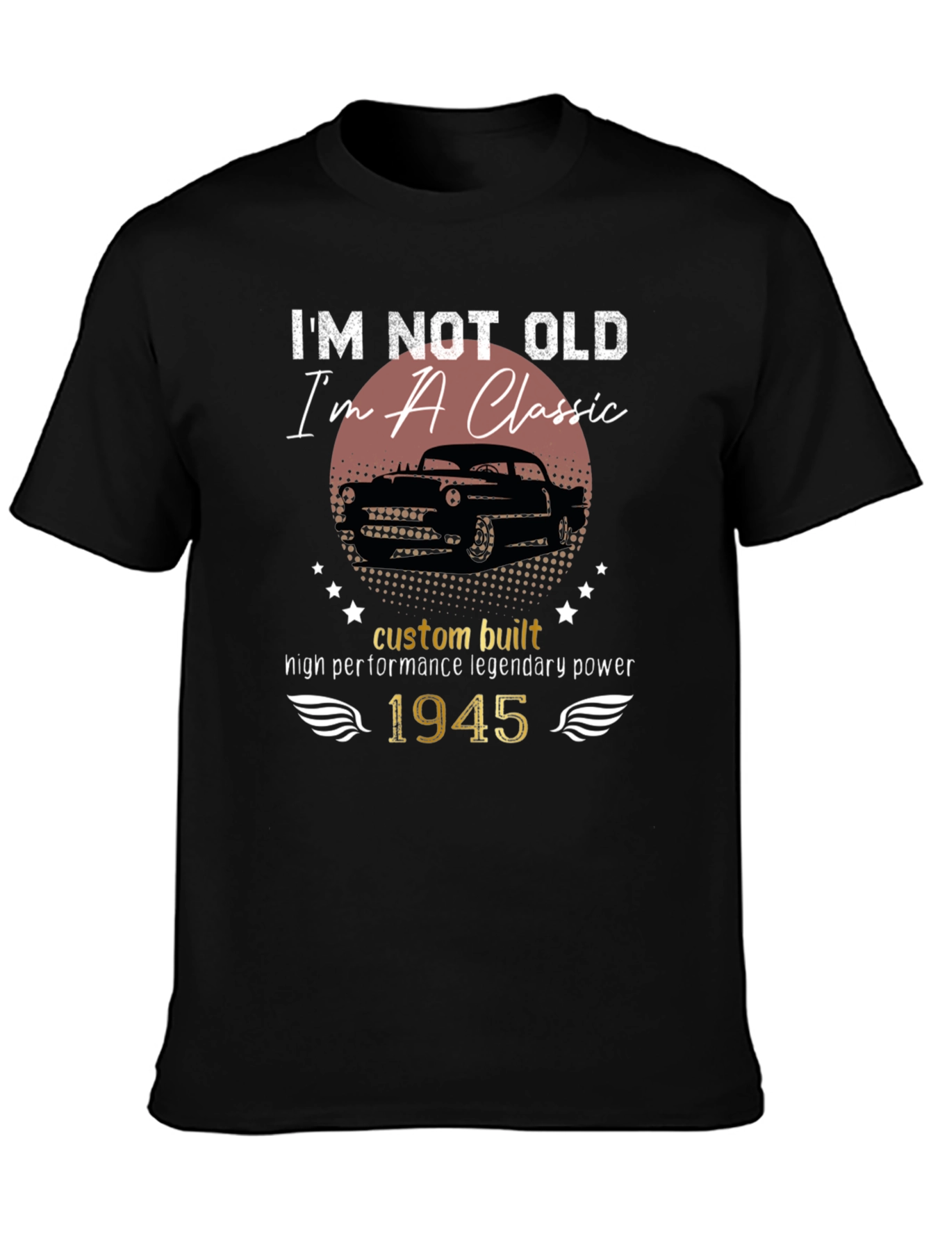 Classic Car 1945 T-Shirt - Im Not Old Im a Classic