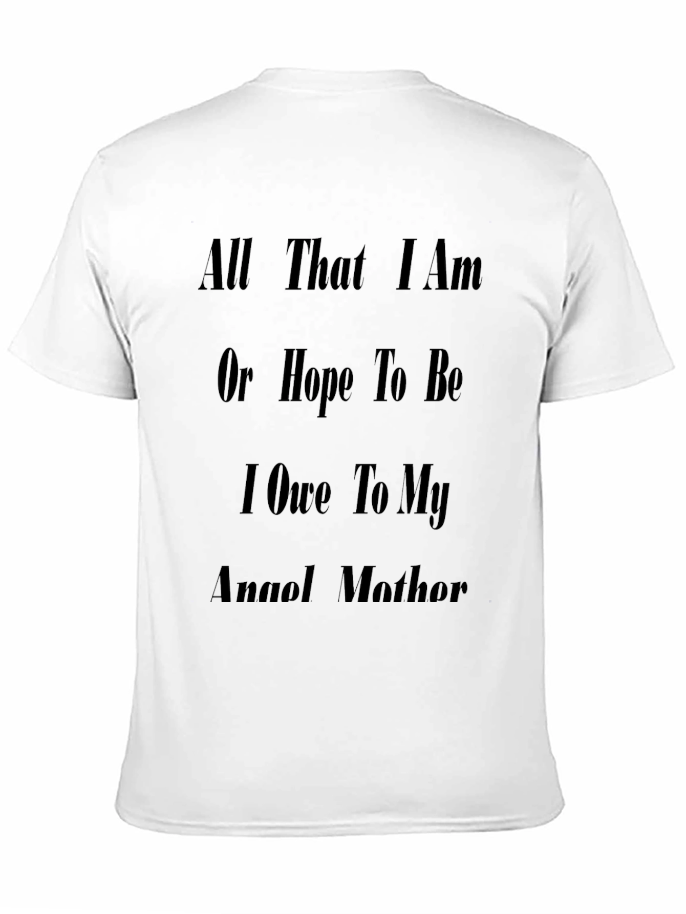 Inspirational Mother T-Shirt: All That I Am