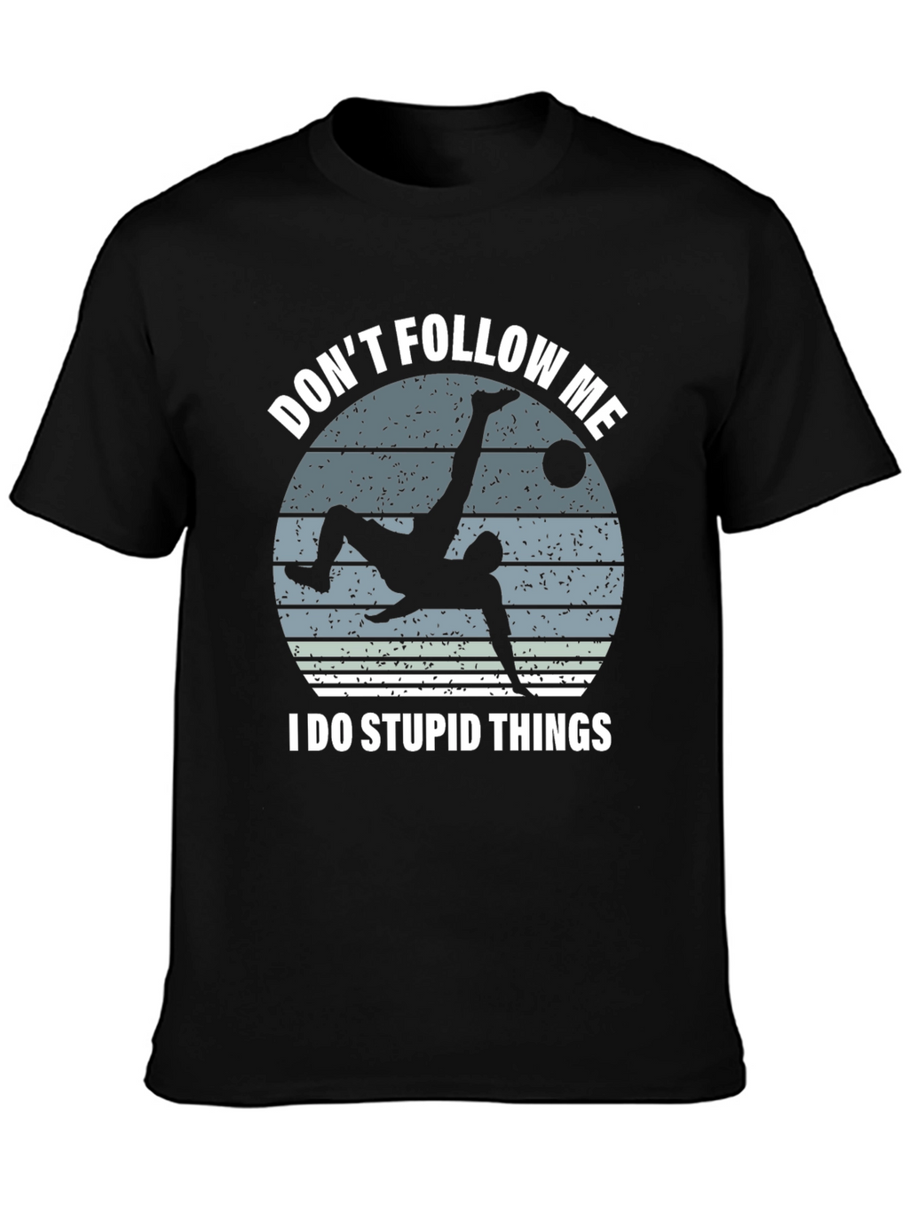 Dont Follow Me Soccer T-Shirt