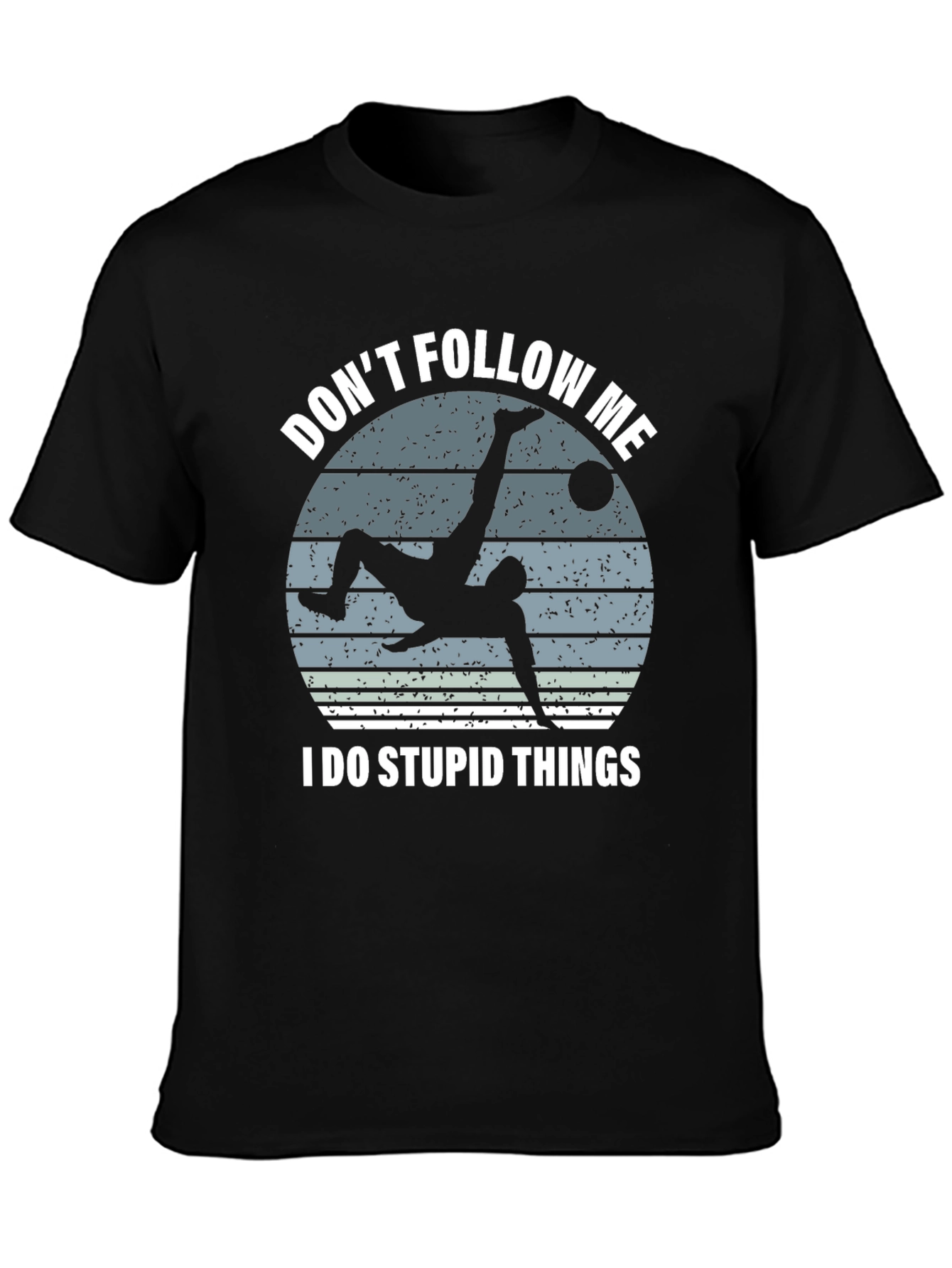 Dont Follow Me Soccer T-Shirt