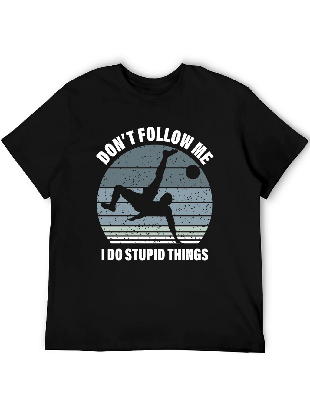 Dont Follow Me Soccer T-Shirt