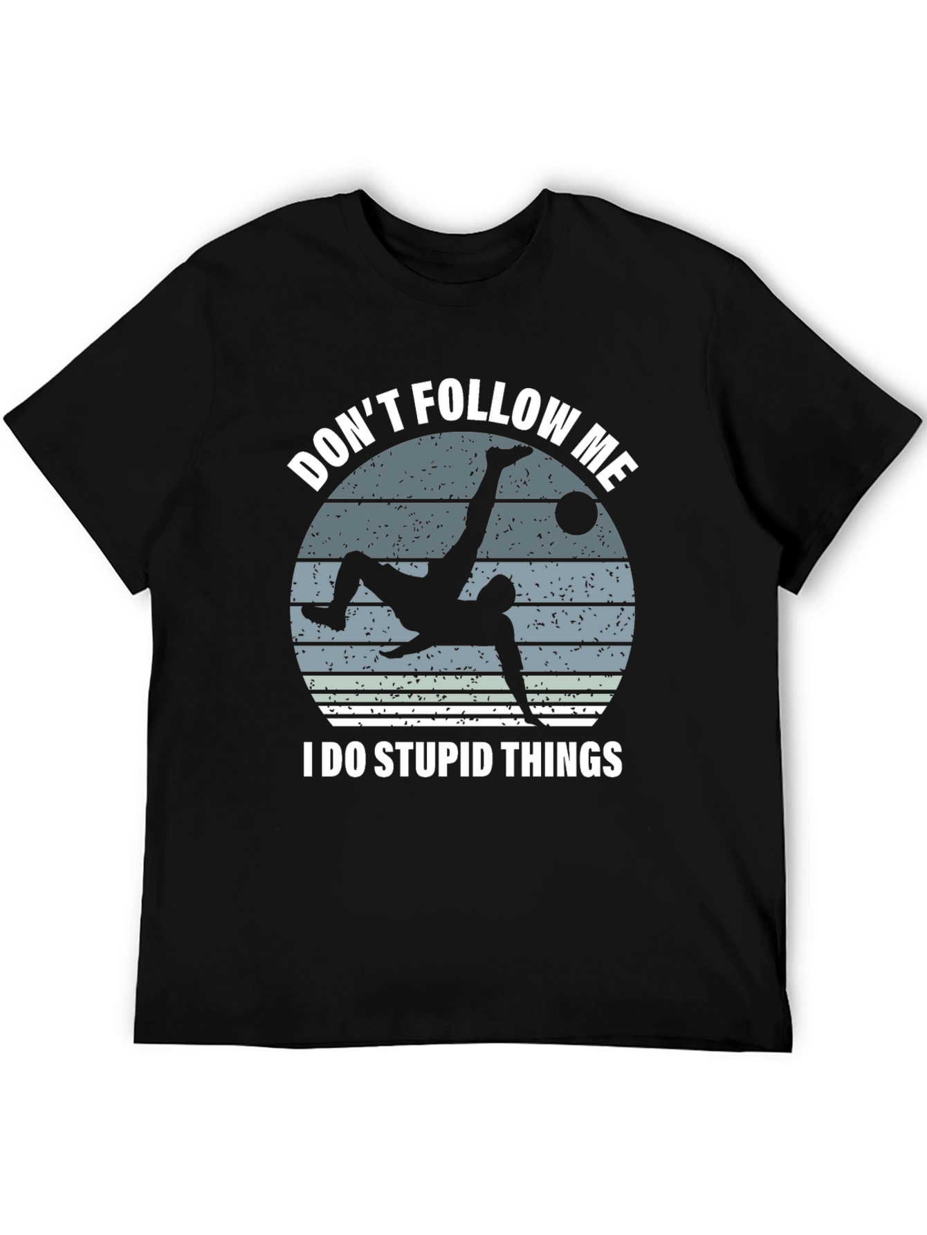 Dont Follow Me Soccer T-Shirt