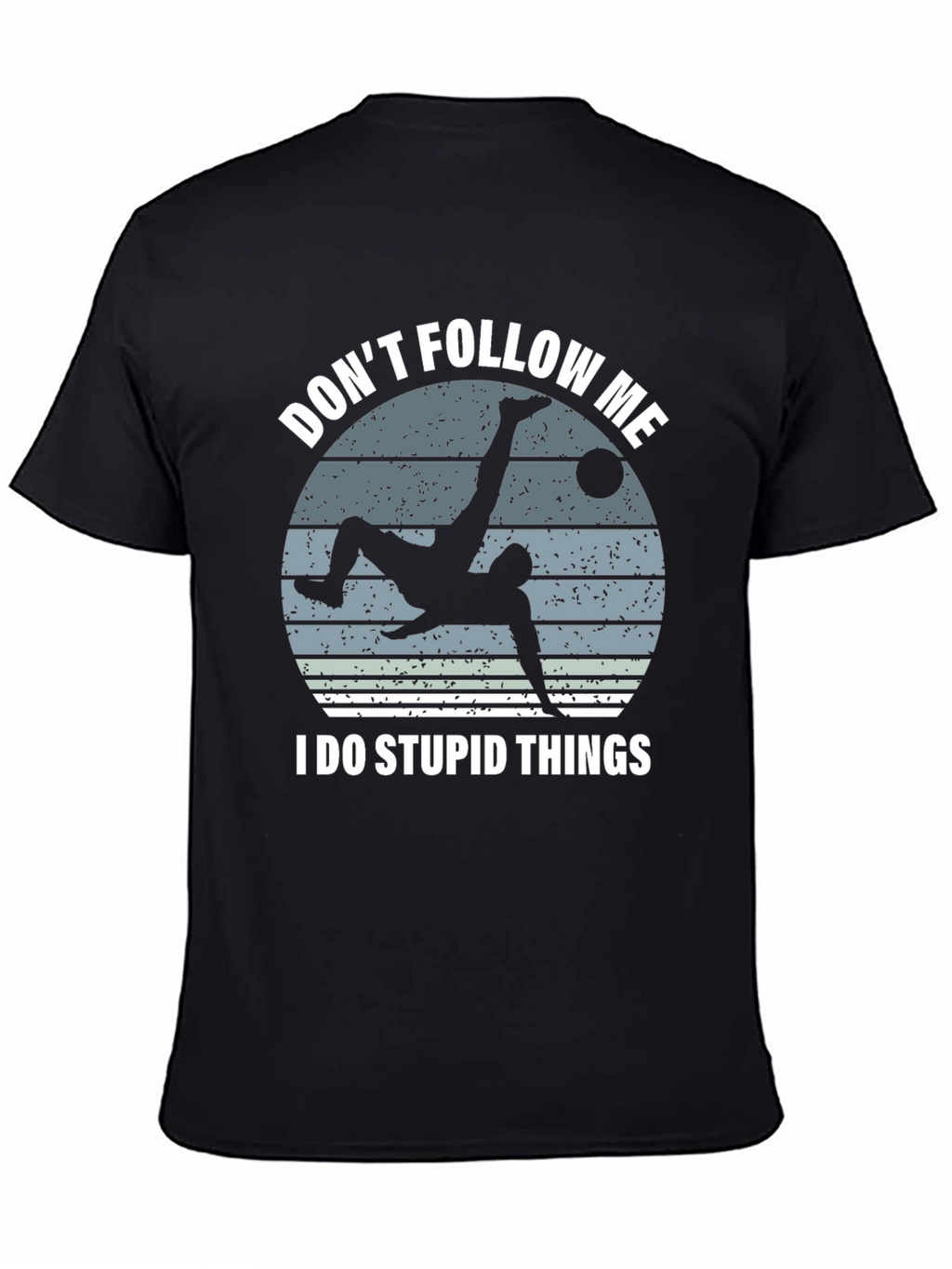 Dont Follow Me Soccer T-Shirt